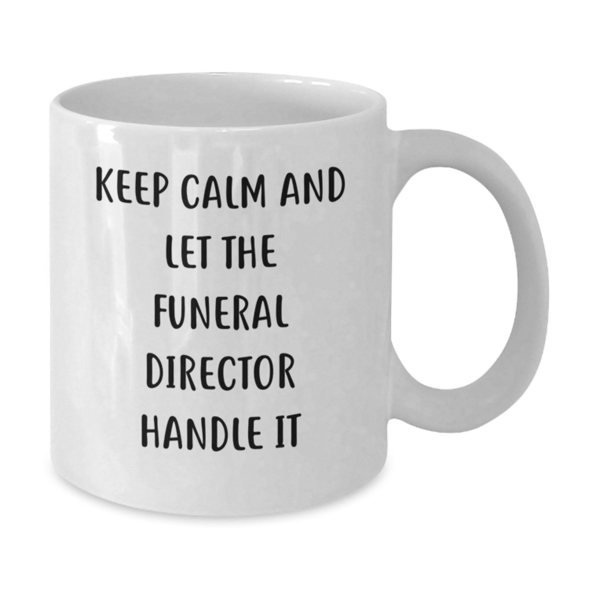 Funny Funeral Director Christmas Unique Gifts from Friends White Coffee Mugs - Keep Calm And Let The Funeral Director Handle It - Unique Unique Gifts for Funeral Directors Men Women Family - Additional