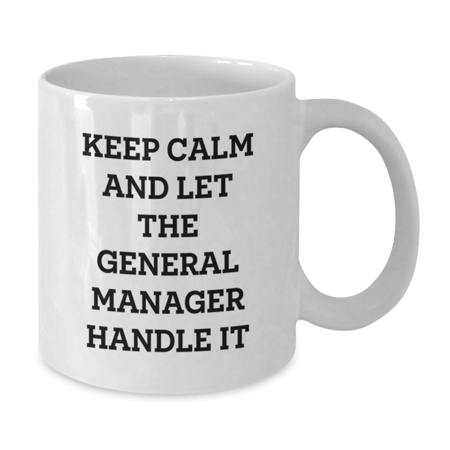 Funny General Manager Gifts for Men - White Coffee Mug - Keep Calm And Let The General Manager Handle It - Unique Christmas Unique Gifts from Friends to Coworkers - Additional
