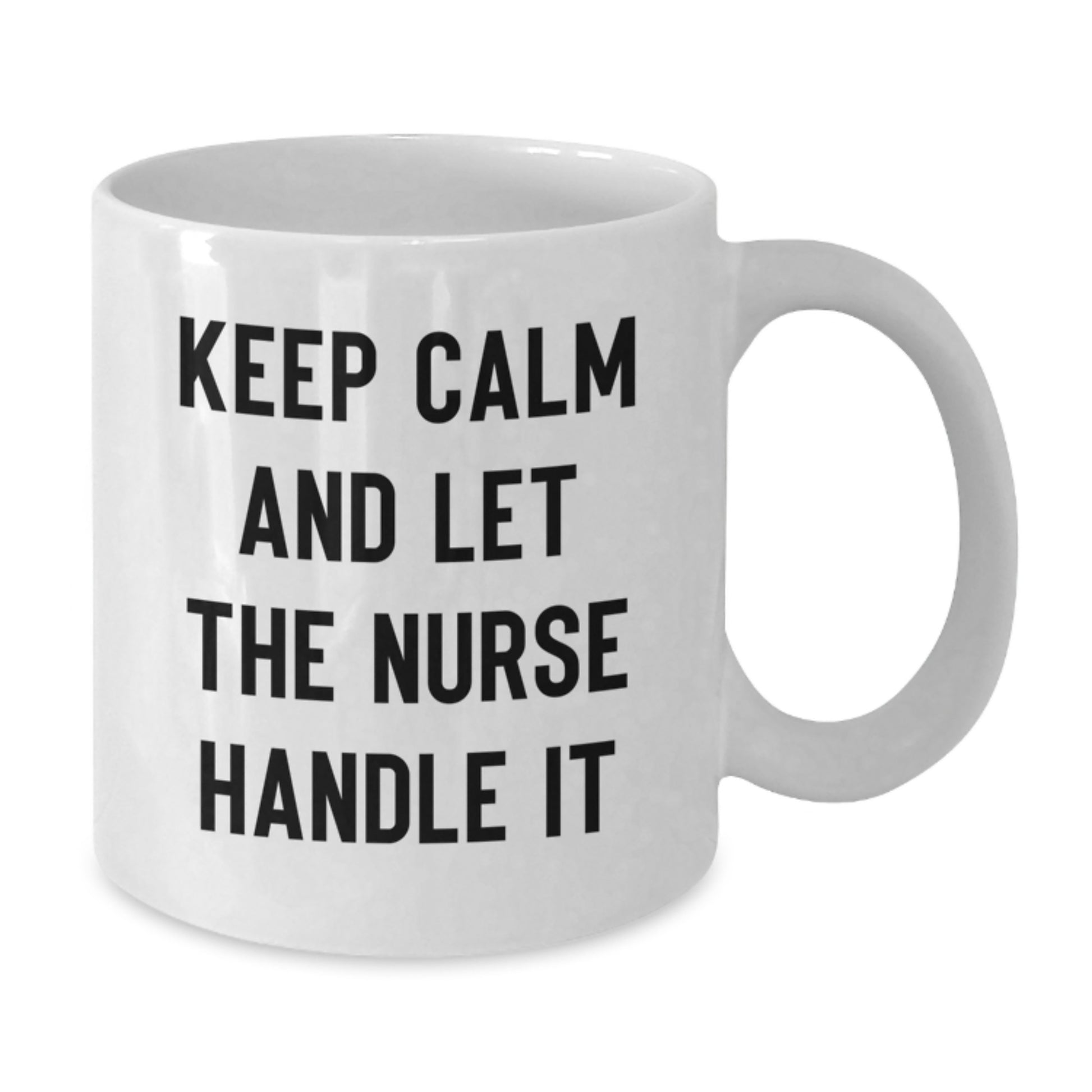 Funny Nurse White Coffee Mug - Gifts from Friends for Nurse - White Coffee Mug with Keep Calm And Let The Nurse Handle It Quote, Christmas Unique Gifts - Additional