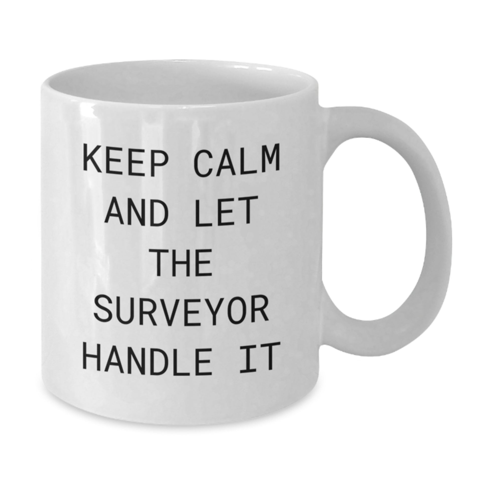 Funny Surveyor Gifts for Him, White Coffee Mug, Unique Christmas Memorable Presents from Friends, 'Keep Calm And Let The Surveyor Handle It' Quote, 11oz or 15oz Capacity, Ceramic - Additional