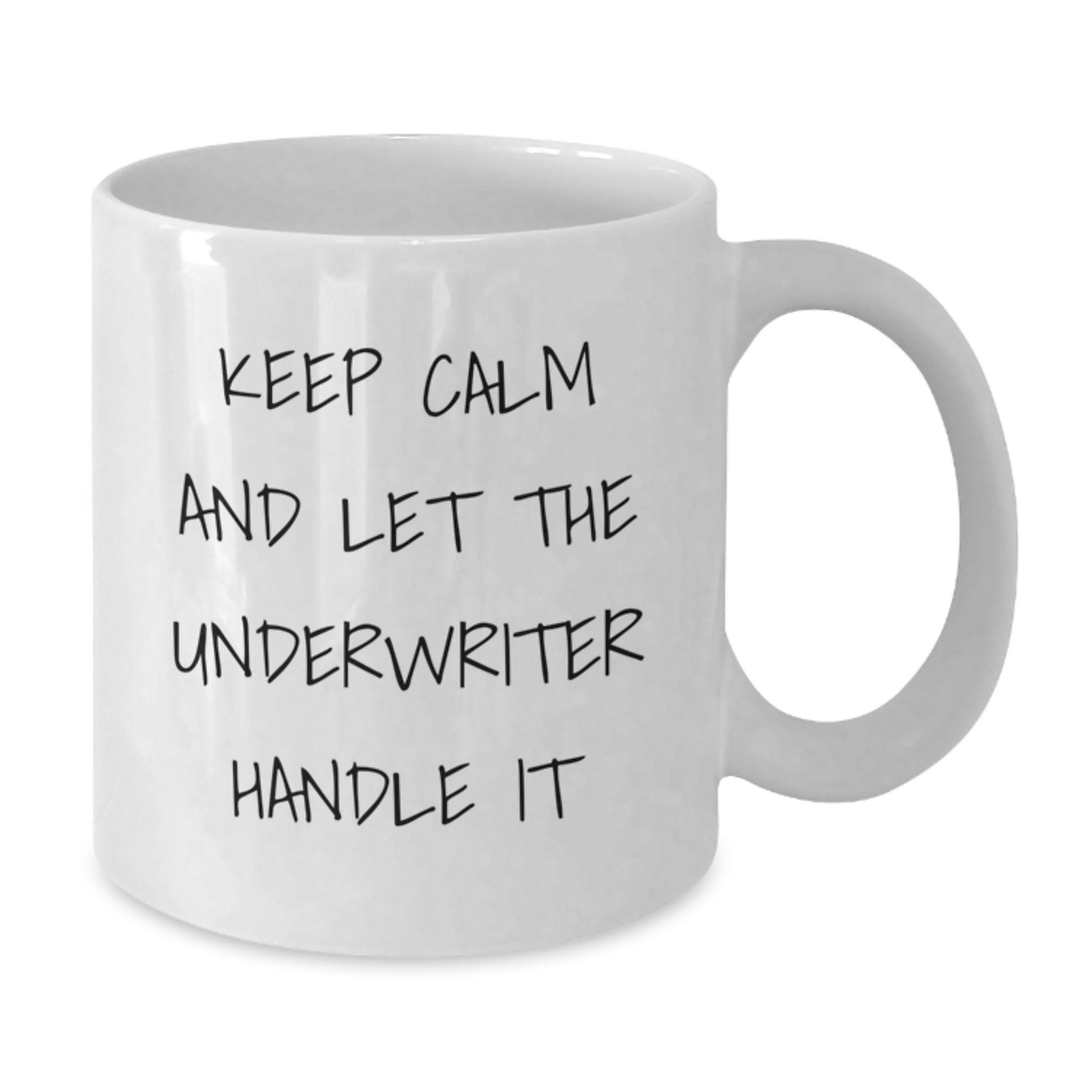 Funny Underwriter Gifts from Friends and Family, White Coffee Mug, Keep Calm And Let The Underwriter Handle It - Additional