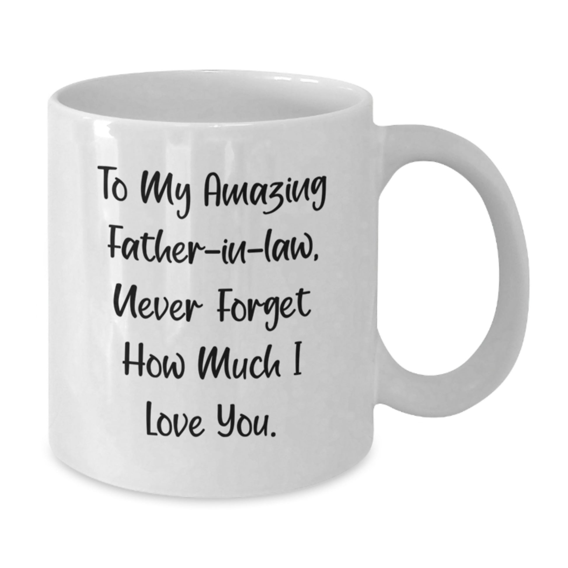 Funny Father-in-law Gifts for Men, White Coffee Mugs, Christmas Unique Gifts from Family, To My Amazing Father-in-law, Never Forget How Much I Love You. - Additional