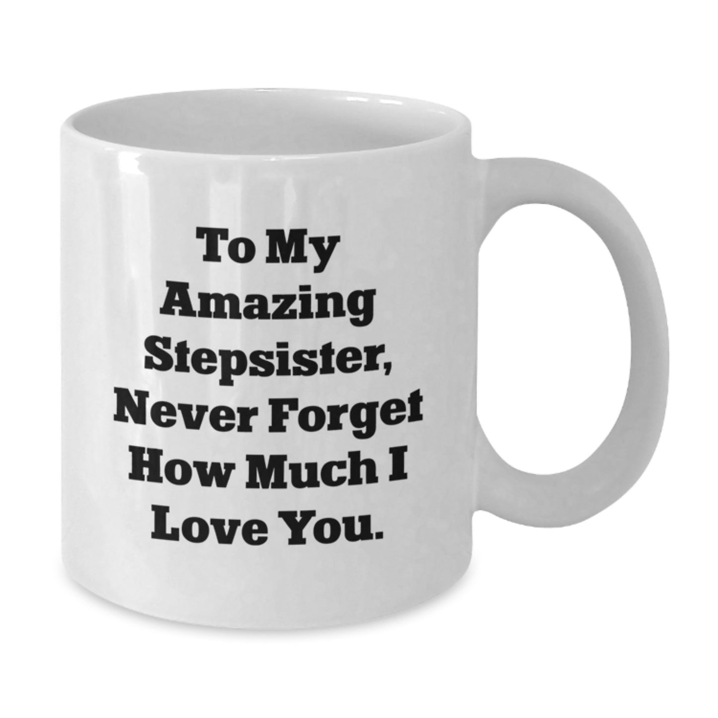 Funny Stepsister Gifts for Her, White Coffee Mug, To My Amazing Stepsister - Christmas Unique Gifts from Family to Stepsister - Additional