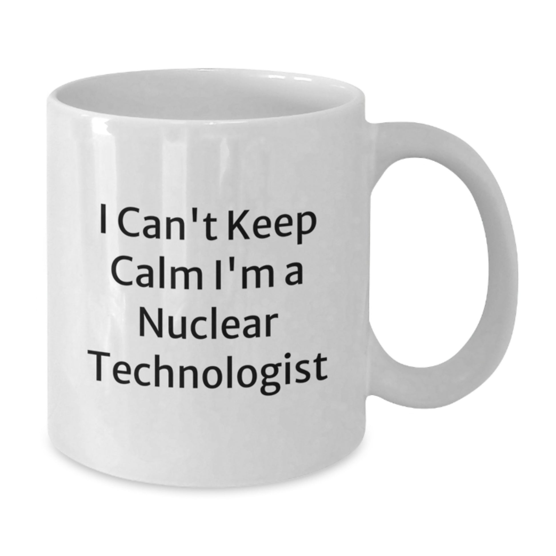 Funny Nuclear Technologist White Coffee Mug Gifts for Guys Friends Family Men from Coworkers - I Cant Keep Calm I'm A Nuclear Technologist Christmas Unique - Additional