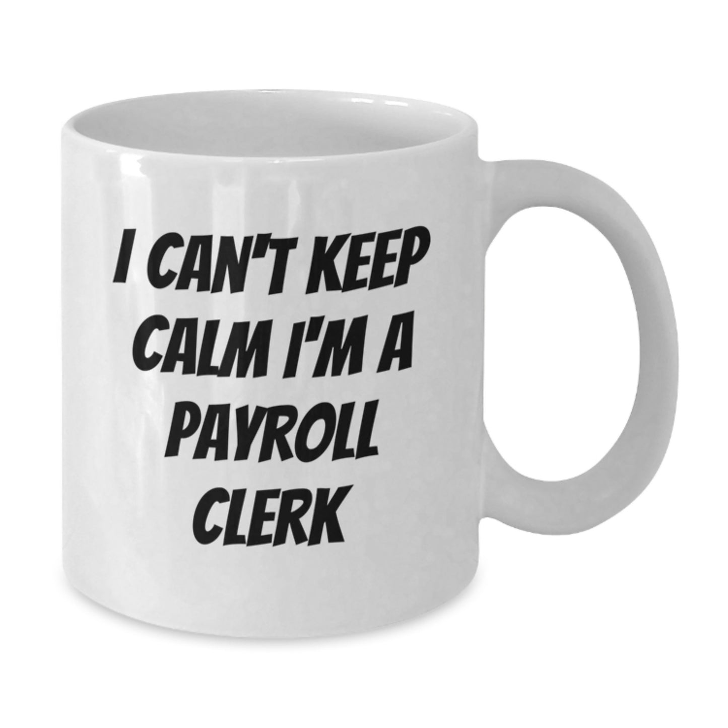 Funny Payroll Clerk White Coffee Mugs Gifts for Men from Friends, Unique Christmas Office Mugs for Women, I Can't Keep Calm I'm A Payroll Clerk Mug - Additional