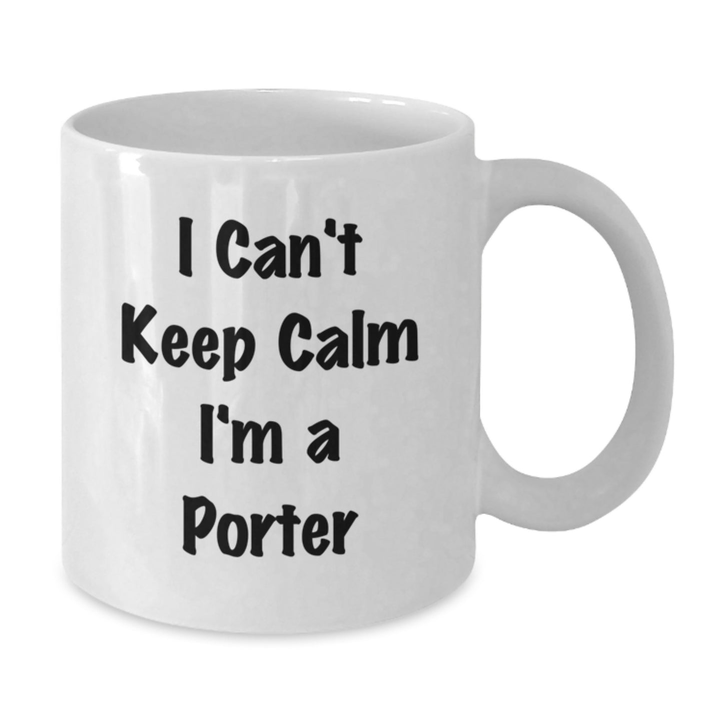 Funny Christmas Unique Gifts from Friends for Porter, Unique I Can't Keep Calm I'm A Porter White Coffee Mug, Perfect for Men Gift - Additional