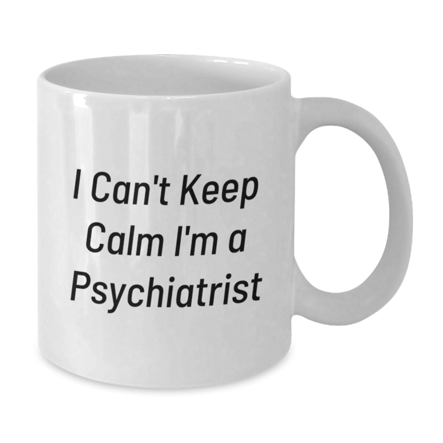 Funny Psychiatrist Gifts from Friends, Unique White Coffee Mug for Men, Women, Coworkers, Family, 'I Can't Keep Calm I'm A Psychiatrist' Christmas Unique Gifts - Additional