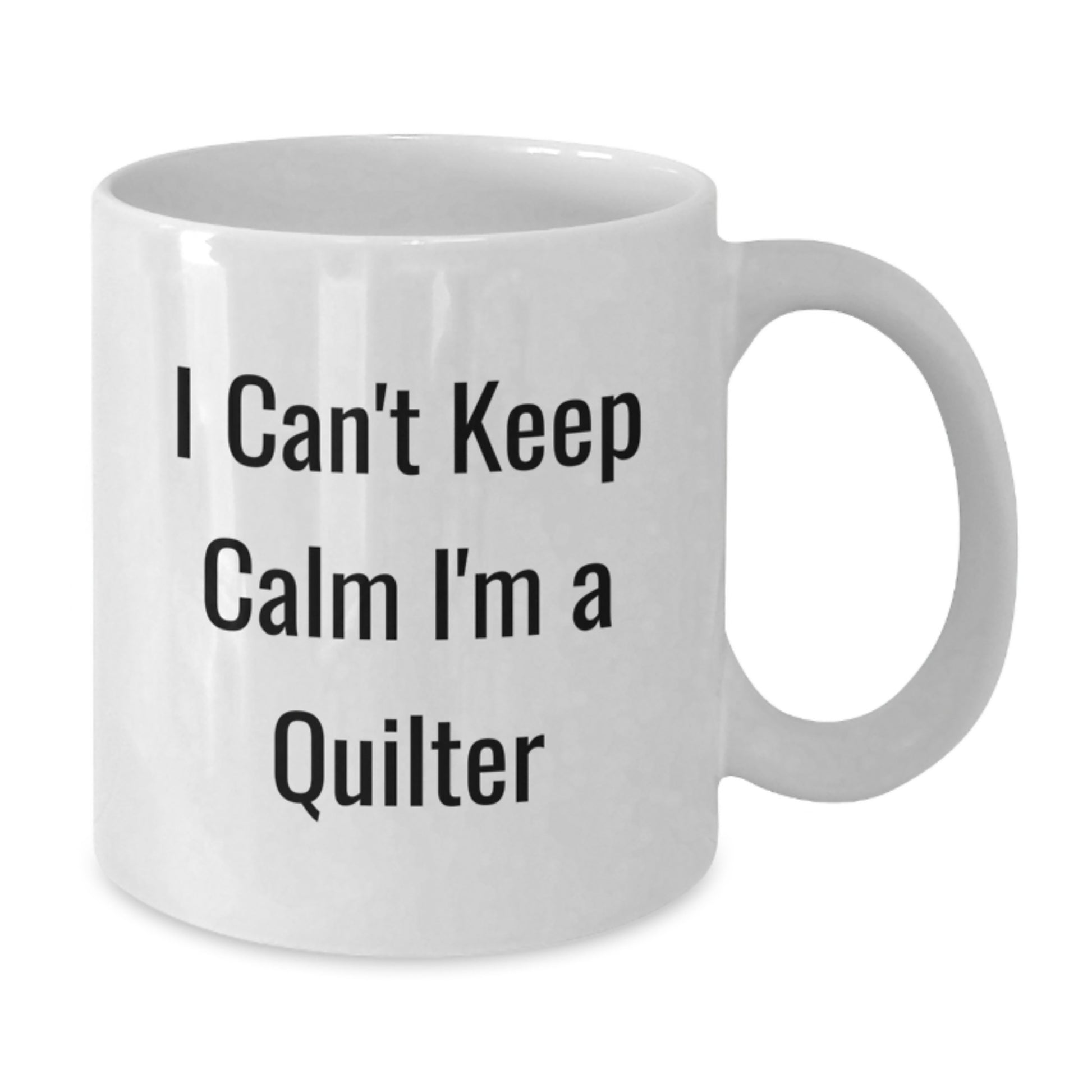 Quilter Gifts from Friends for Christmas Unique Funny Mugs, White Coffee Mug with I Can't Keep Calm I'm A Quilter Quote, Ceramic, Microwave and Dishwasher Safe - Additional