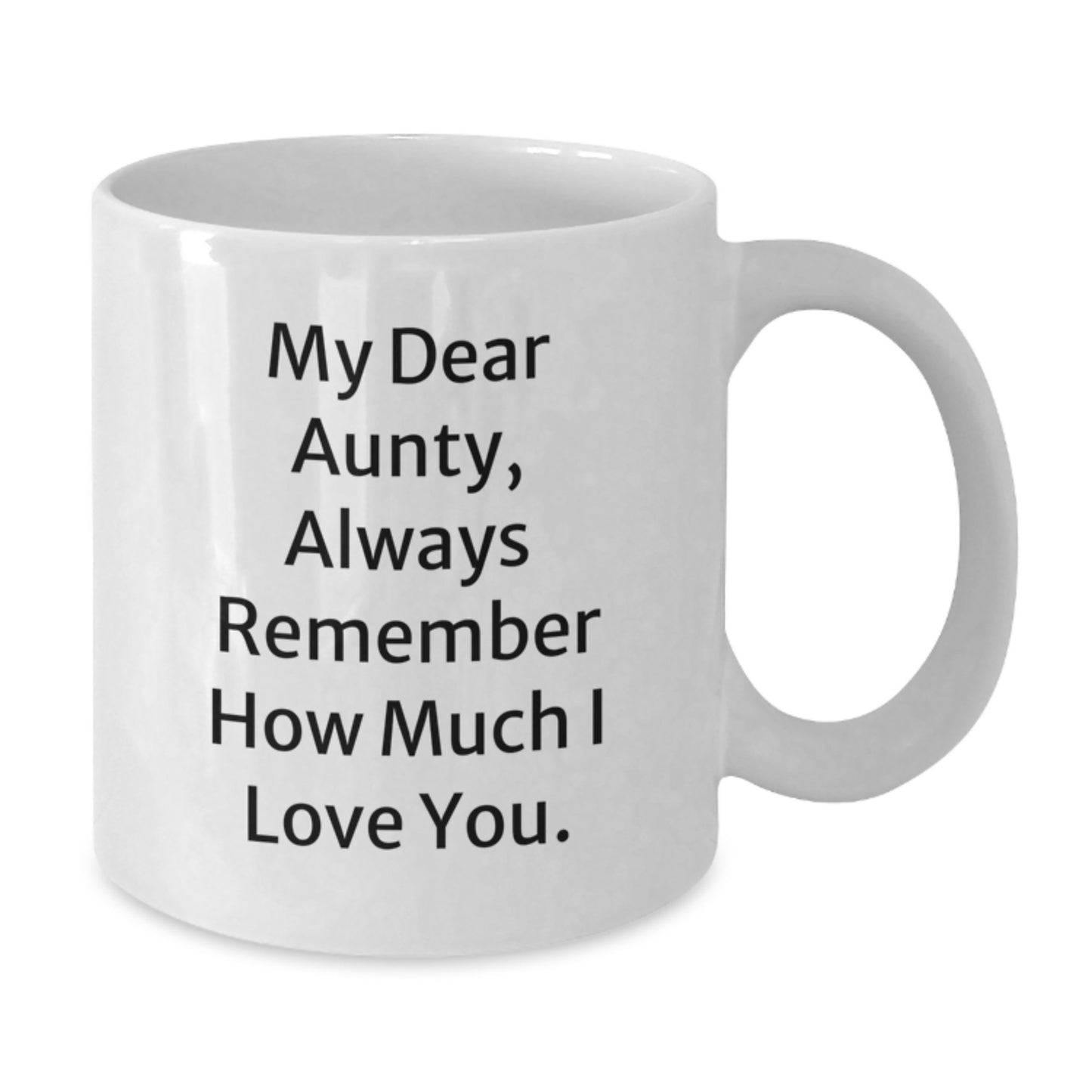 Funny Quote Gifts from Men to Awesome Aunty, White Coffee Mug, Always Remember How Much I Love You. Christmas Unique Gifts - Additional