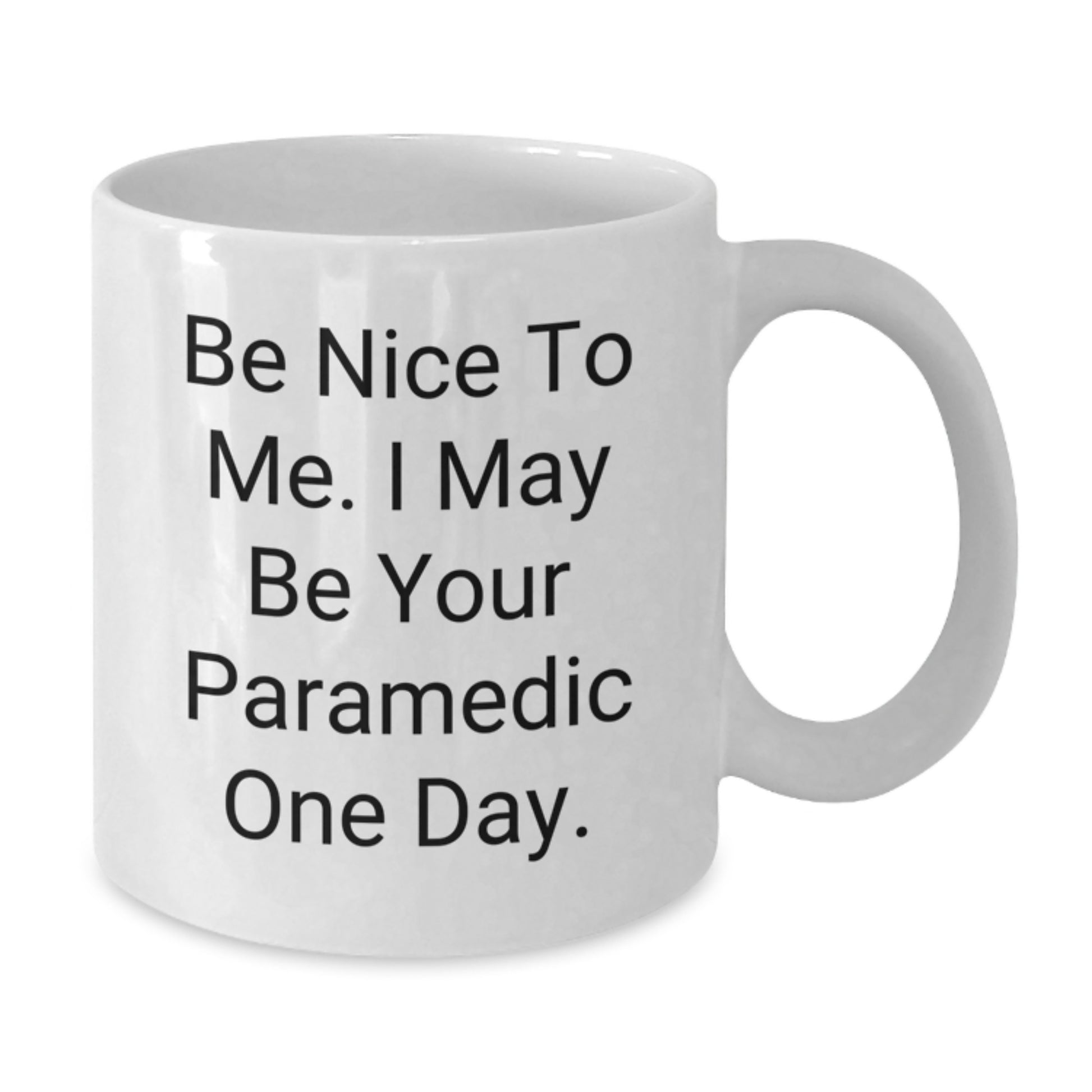 Funny Rescue Worker Gifts for Men from Family - White Coffee Mug 'Be Nice To Me' - Additional