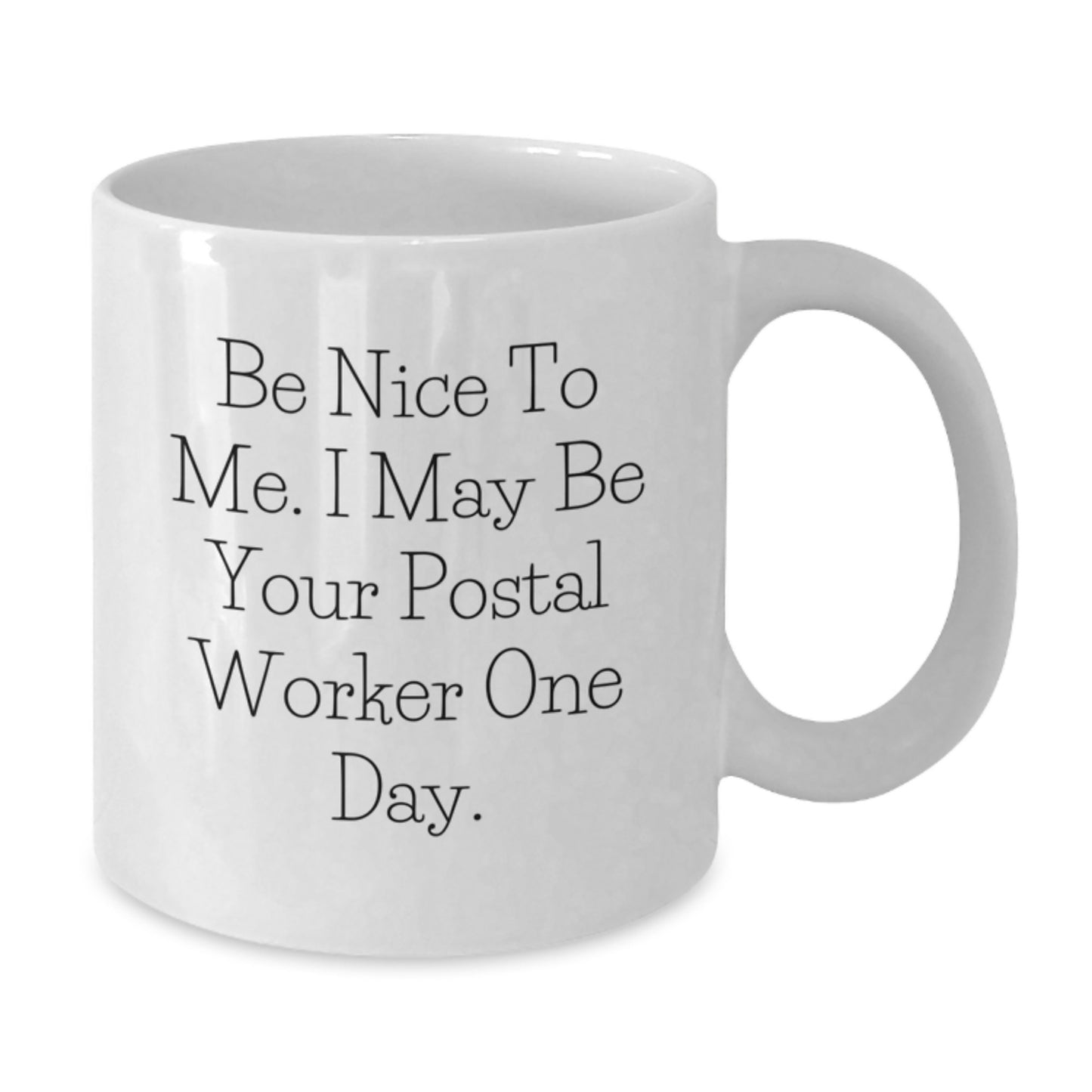 Funny Postal Worker Gifts for Men, Unique White Coffee Mug from Friends, Be Nice To Me One Day - Additional