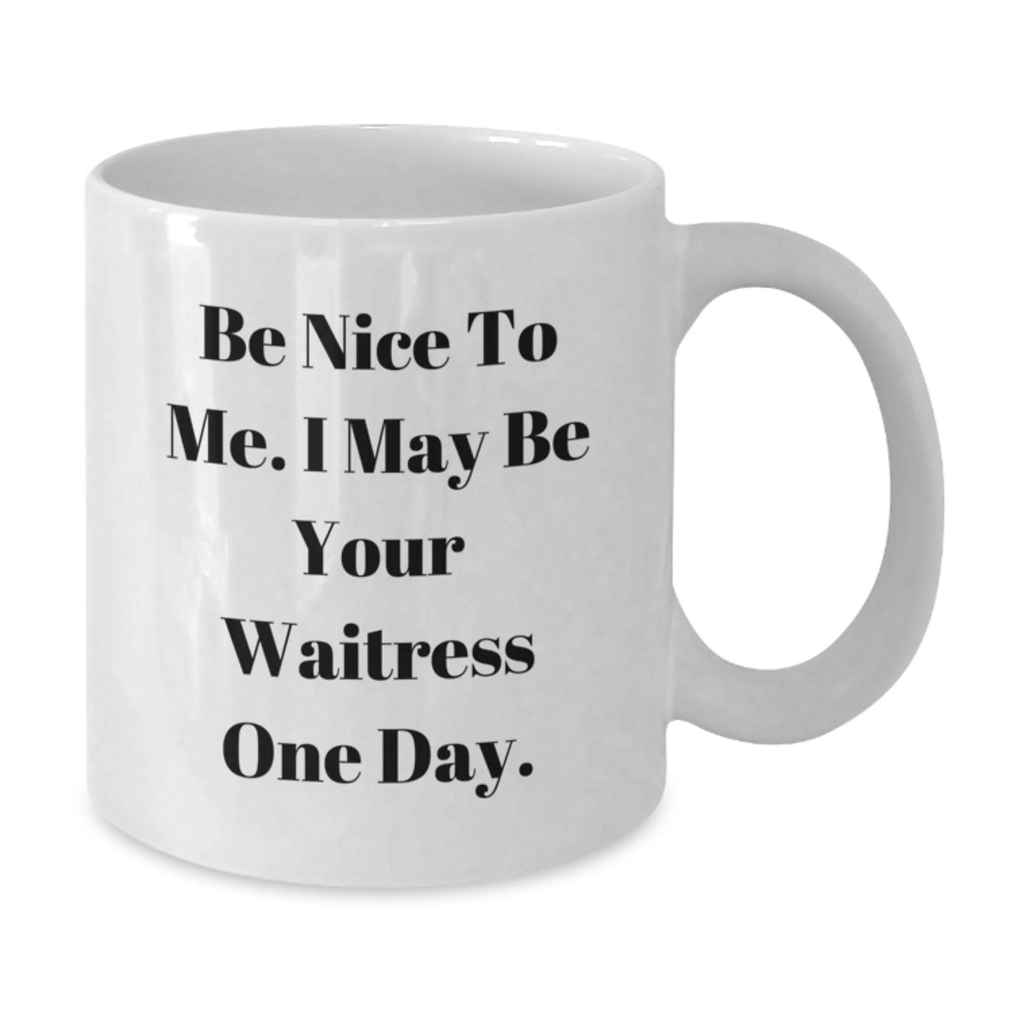 Funny Waitress Gifts from Friends - White Coffee Mug, Be Nice To Me, Inspirational Quote, Christmas Unique Presents - Additional