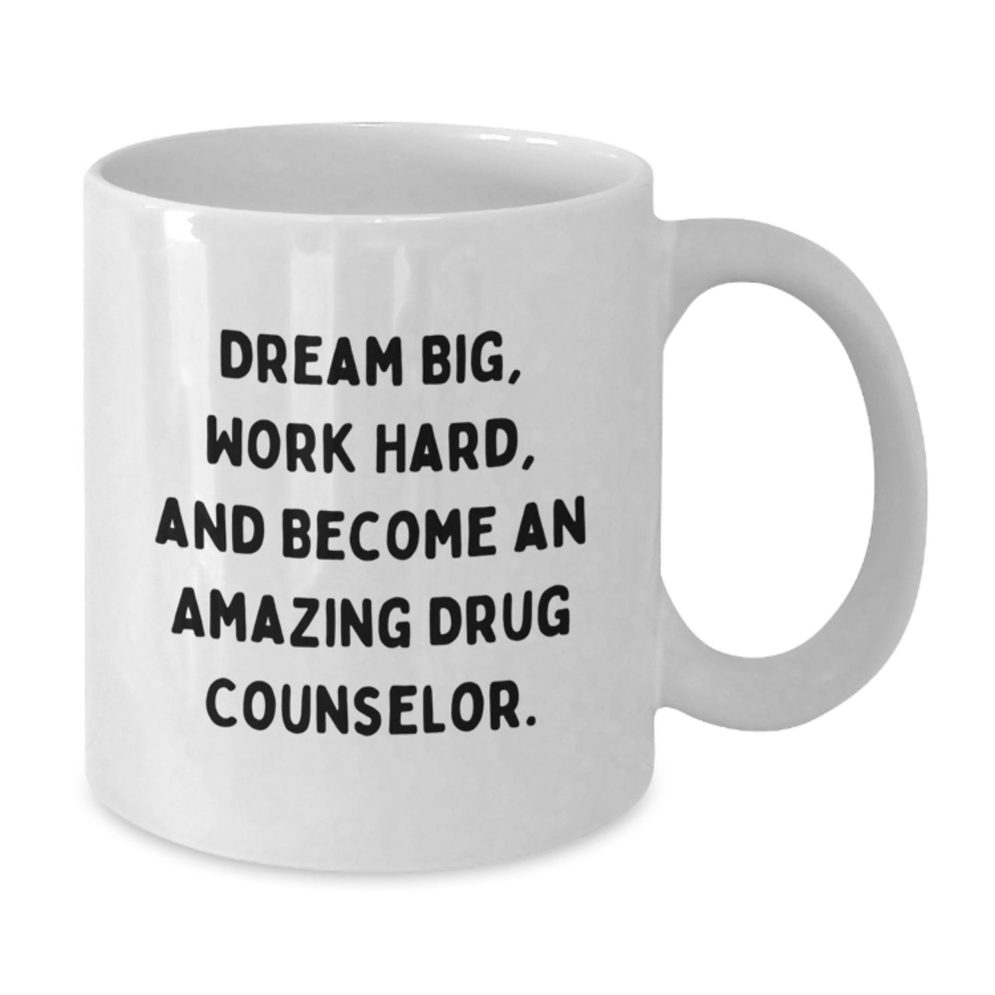 Funny 'Dream Big, Work Hard, Become an Amazing' Gifts for Drug Counselor - White Coffee Mug for Men, Women, Friends, Family - Unique Christmas Unique Gifts from Family, Friends, Coworkers - Additional