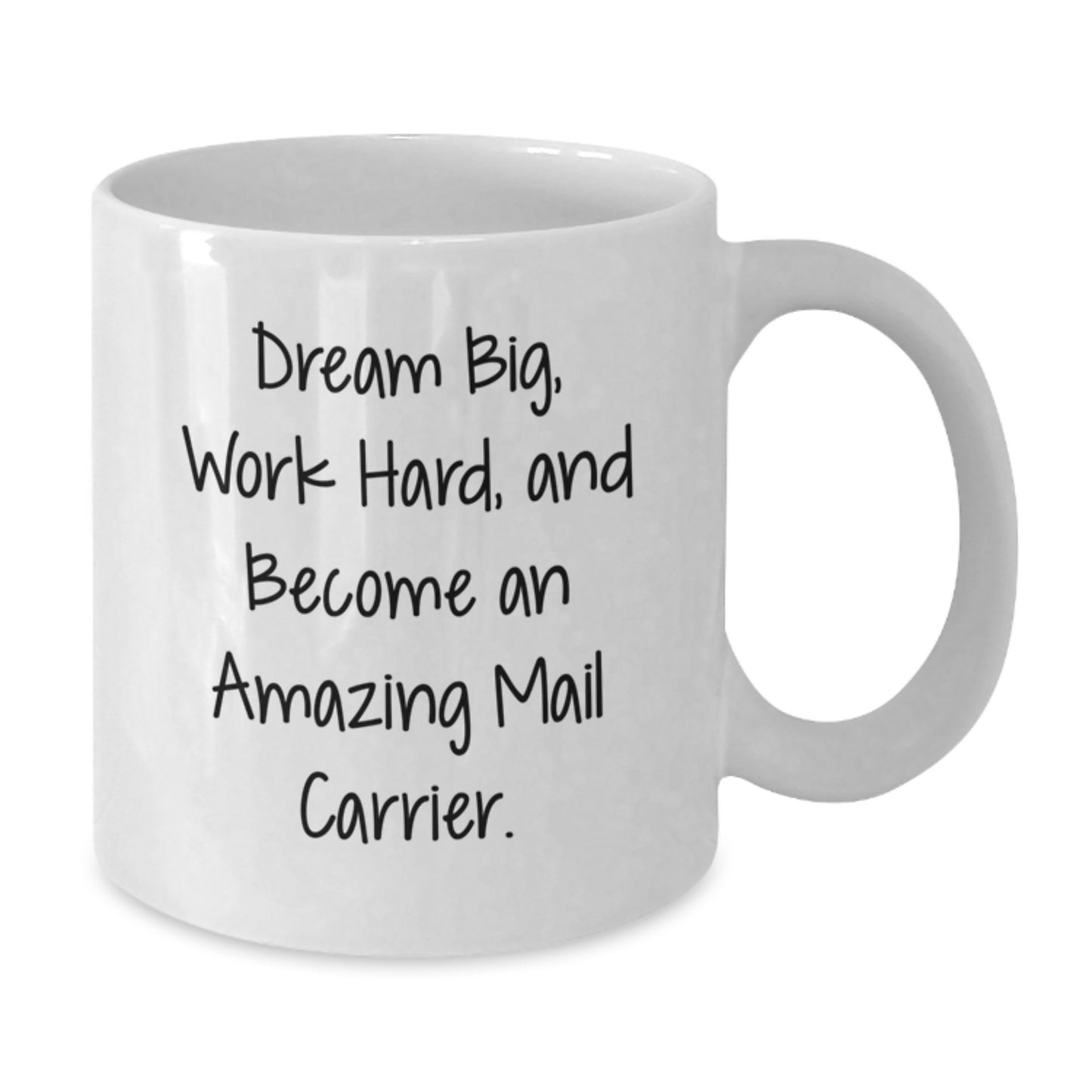 Funny Mail Carrier Gifts for Mail Carrier Friends from Family - White Christmas Coffee Mug with 'Dream Big, Work Hard, and Become An Amazing Mail Carrier.' Quote - Additional