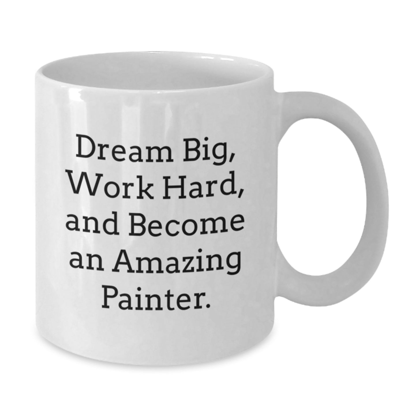 Funny Painter White Coffee Mug Gifts For Painter Men Women Friends Coworkers Family - Dream Big Work Hard - Unique Christmas Unique Gifts from Men Women Friends Coworkers Family - Additional