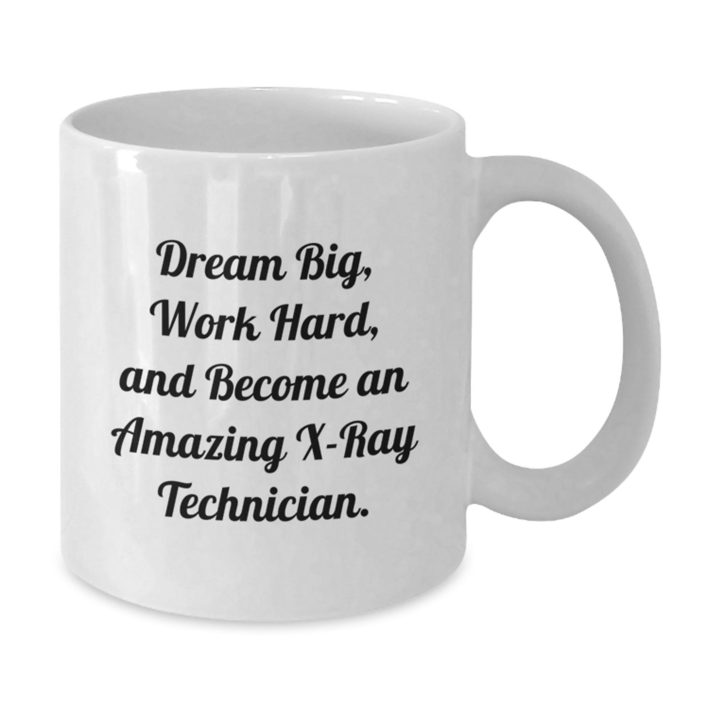 Funny X-Ray Technician Gift, 'Dream Big, Work Hard, And Become An Amazing X-ray Technician.' White Coffee Mug Gifts from Friends, Coworkers, Family for Birthday - Additional