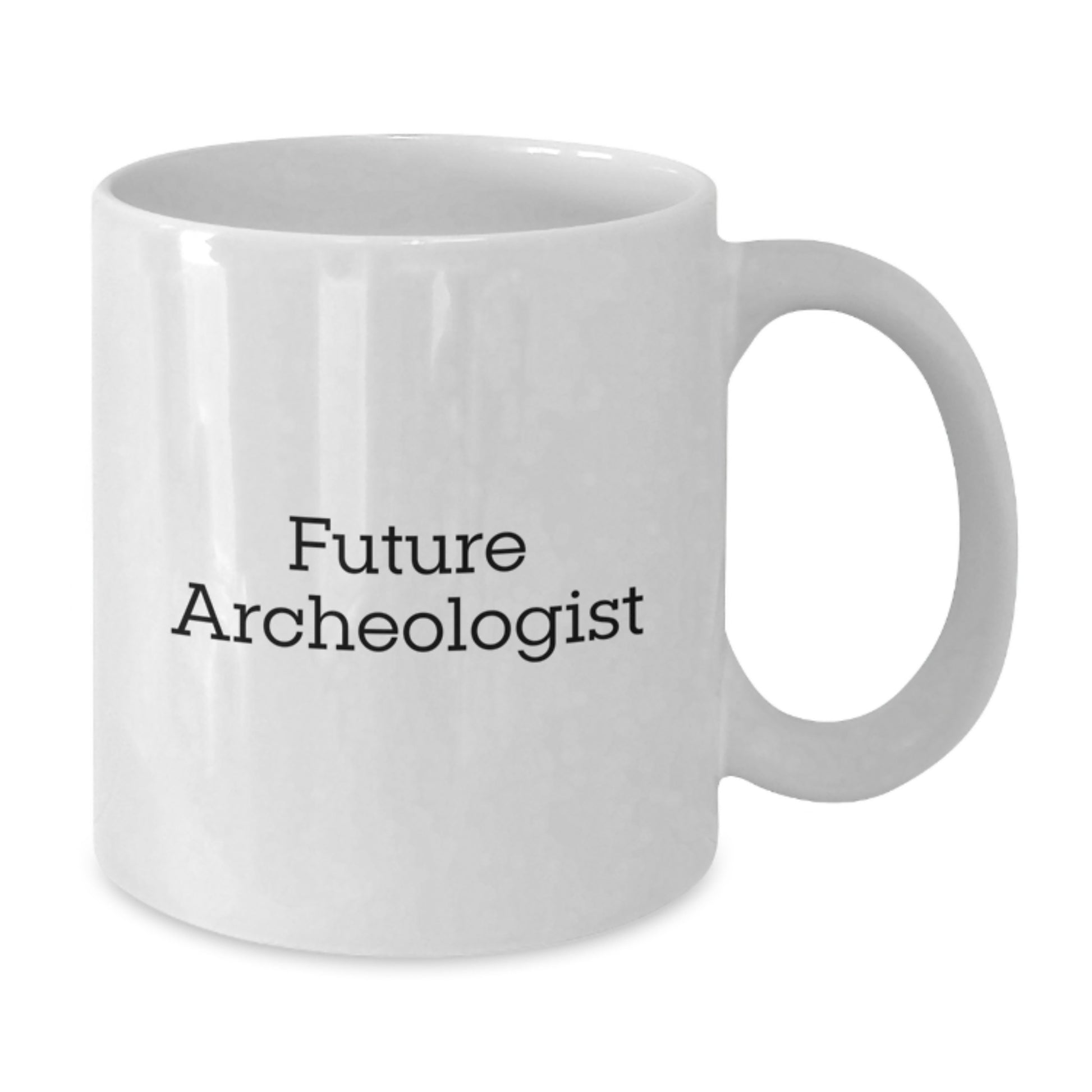 Funny Future Archeologist Quote White Coffee Mug Gifts from Friends for Birthday - Archeologist Mug with White Ceramic, 11oz or 15oz, Microwave and Dishwasher Safe - Additional