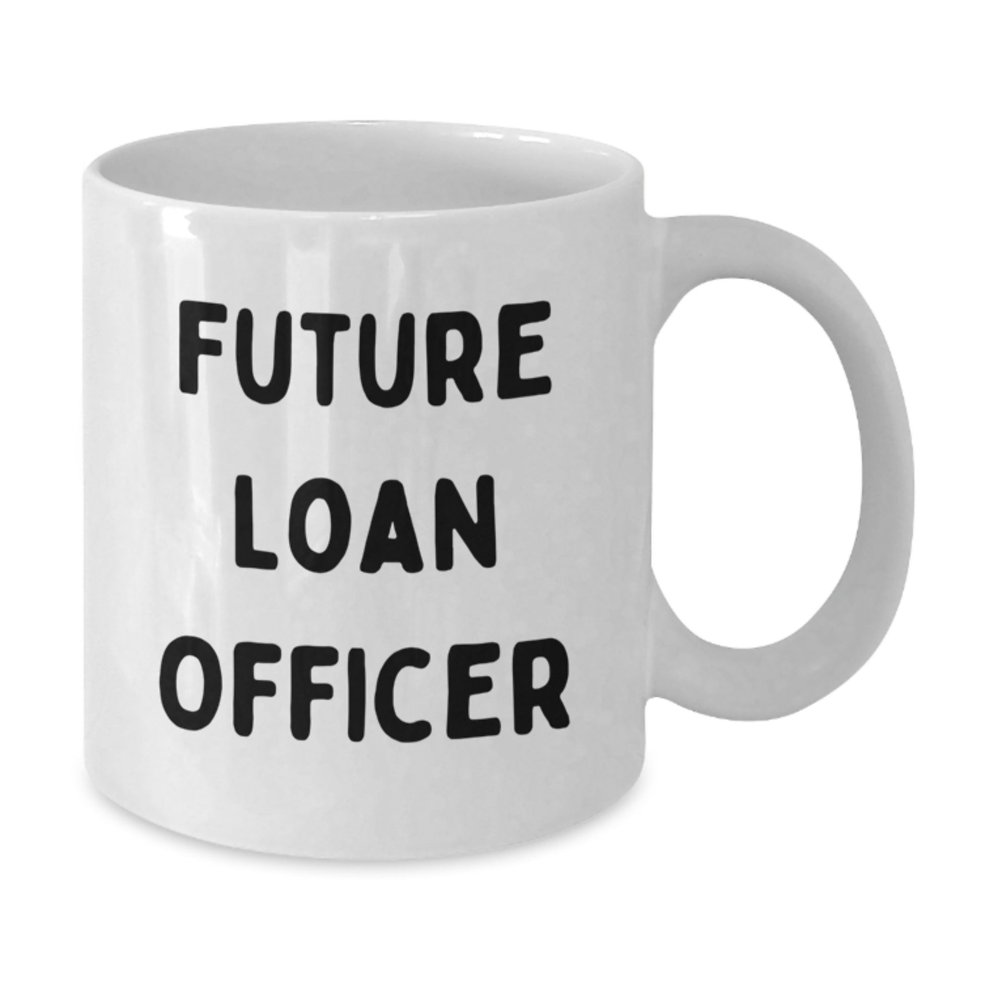 Funny Quotes for Future Loan Officers, Loan Officer Gifts, Christmas Unique Gifts, Gifts from Family for Loan Officers, White Coffee Mug - Additional