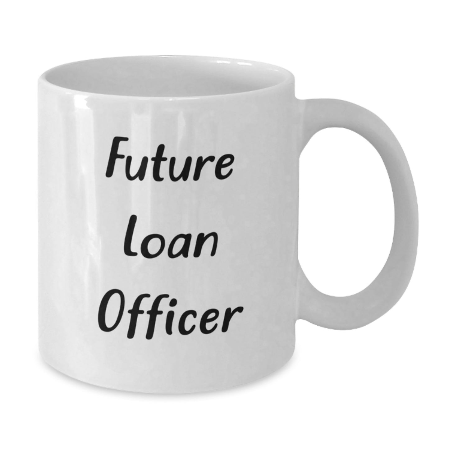 Funny Inspirational Gifts for Loan Officer, Unique White Coffee Mug for Future Loan Officer, Christmas Unique Gifts from Friends to Loan Officer - Additional