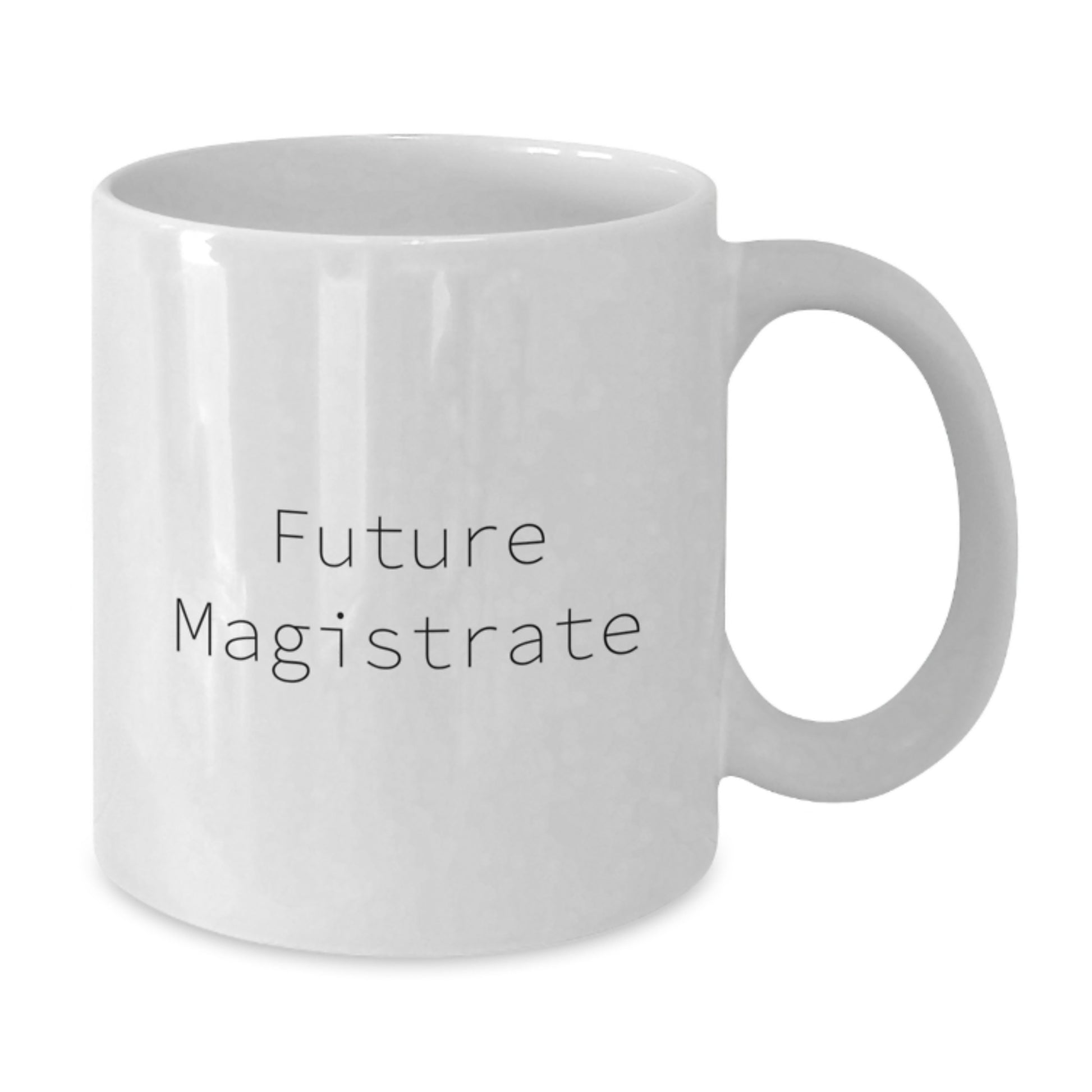 Funny Magistrate Quote White Coffee Mug Gifts from Friends, Coworkers, Family for Birthday Unique Gifts - Additional