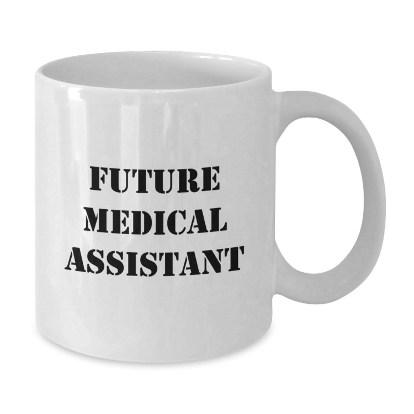 Funny Future Medical Assistant Gifts from Friends and Family for Medical Assistants on Their Birthday, White Coffee Mug, 'You're a Future Medical Assistant, and I'm So Proud of You!' - Additional