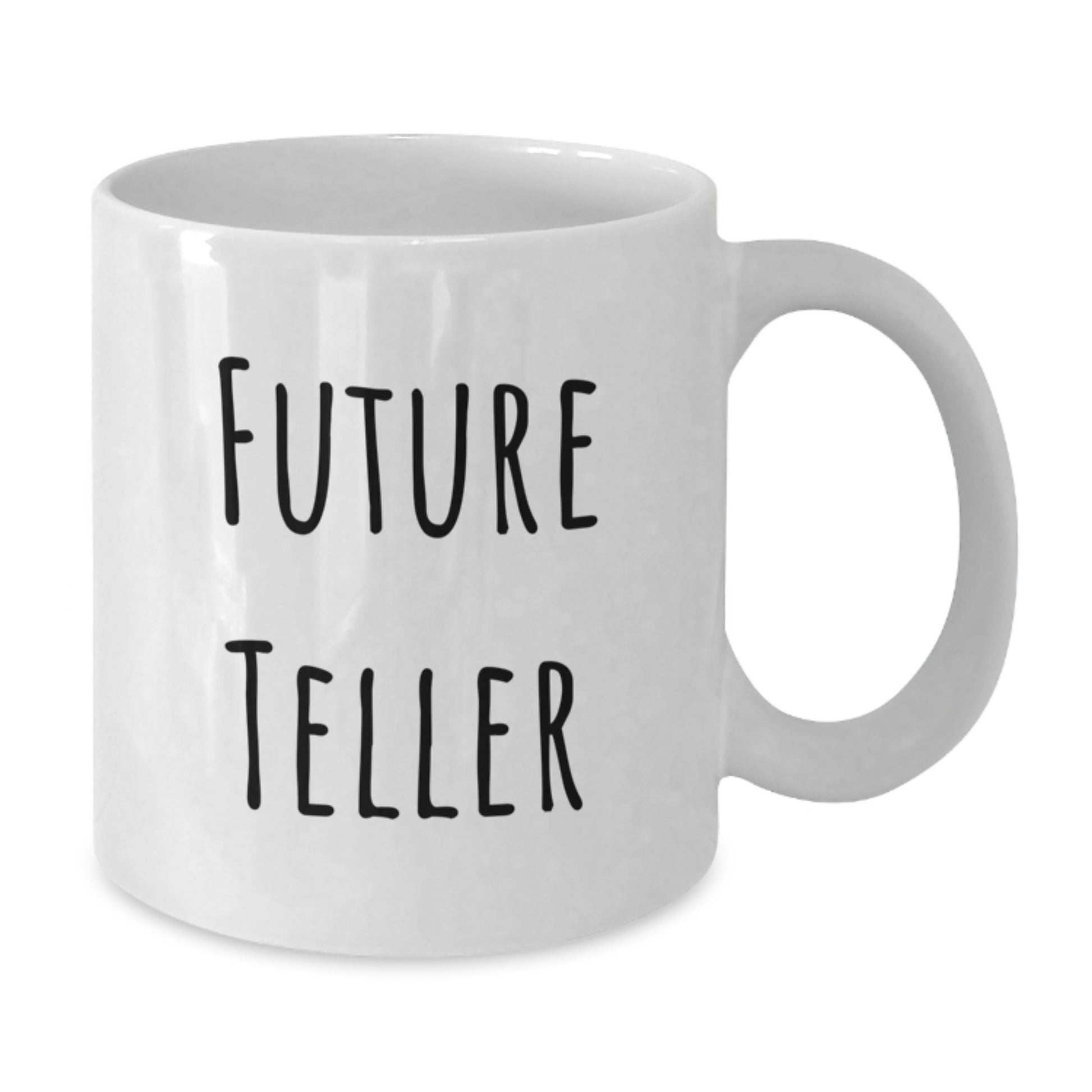 Funny Gifts from Friends for Teller Christmas Unique White Coffee Mug with Future Teller Quote - Additional