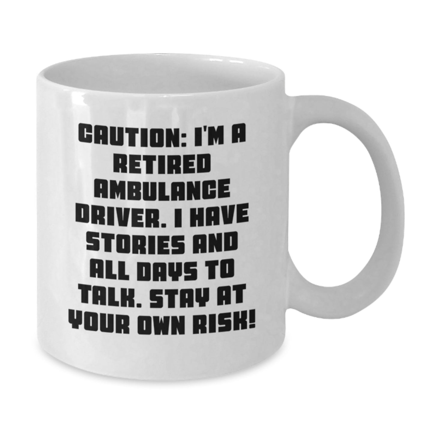 Ambulance Driver Gifts for Men, Funny Quote White Coffee Mug - Caution: I'm A Retired Ambulance Driver - Christmas Unique Gifts from Friends - Additional