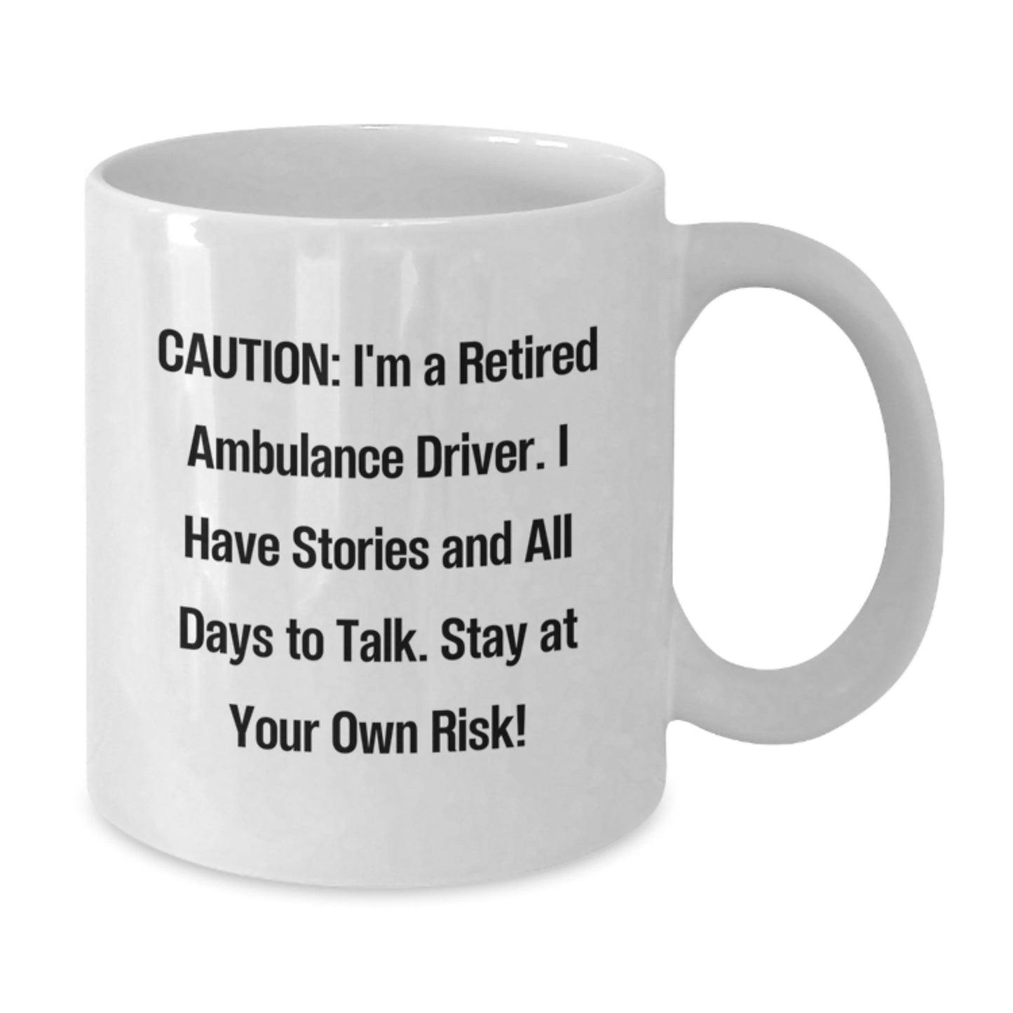 Funny Ambulance Driver Gifts for Men - White Coffee Mug, 'Caution, I'm a Retired Ambulance Driver...' - Additional