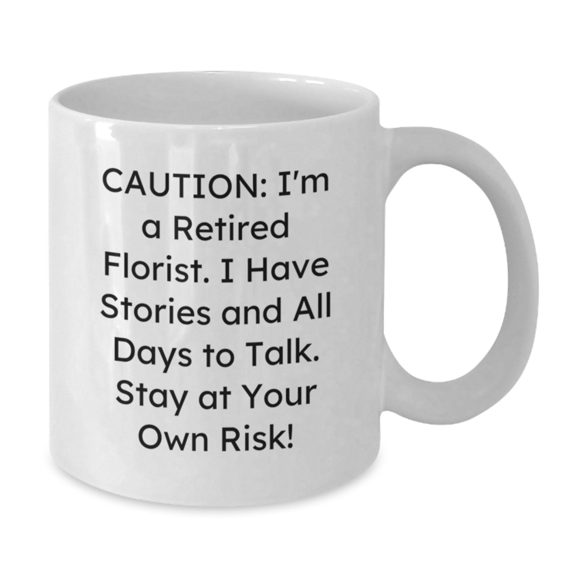 Funny Florist Gifts from Men for Women Friends Coworkers Family - White Coffee Mug, Caution: I'm A Retired Florist. - Additional