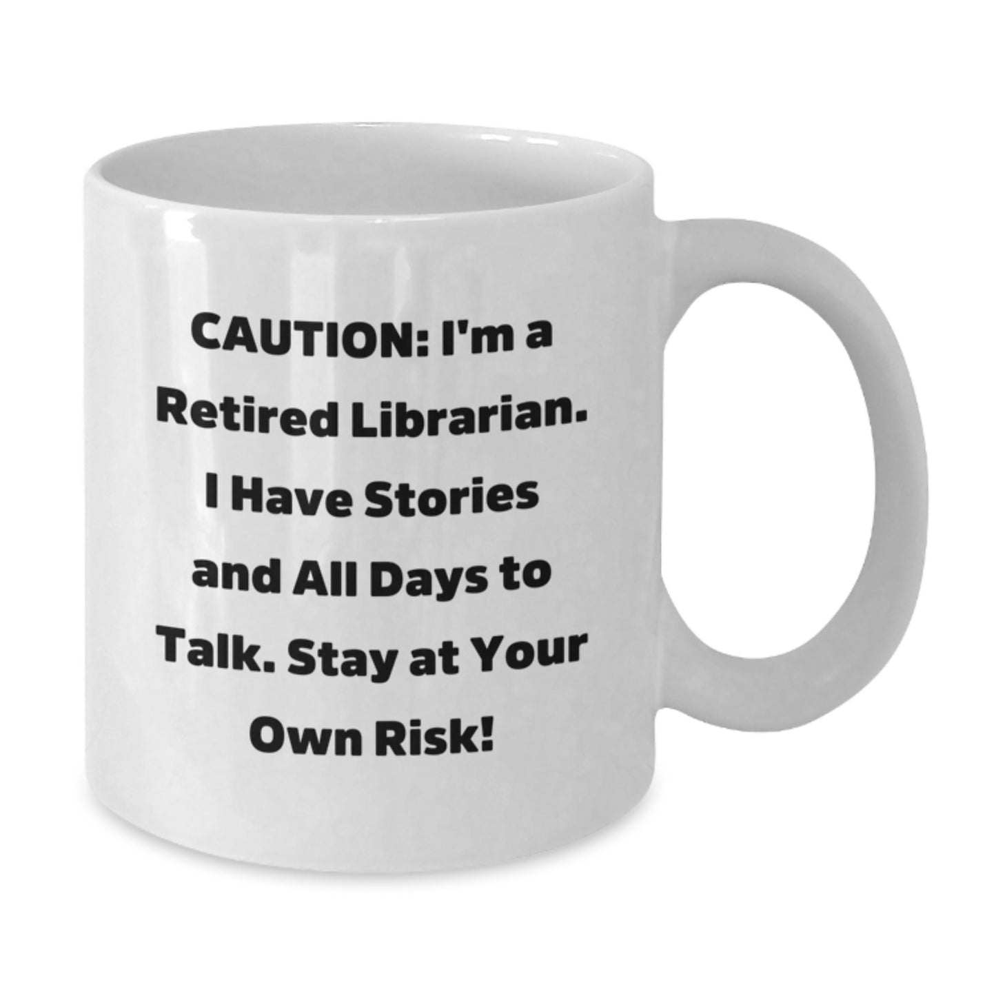 Funny Librarian White Coffee Mug, Christmas Unique Gifts for Librarian Friends, 'I'm A Retired Librarian Stay At Your Own Risk! - Additional