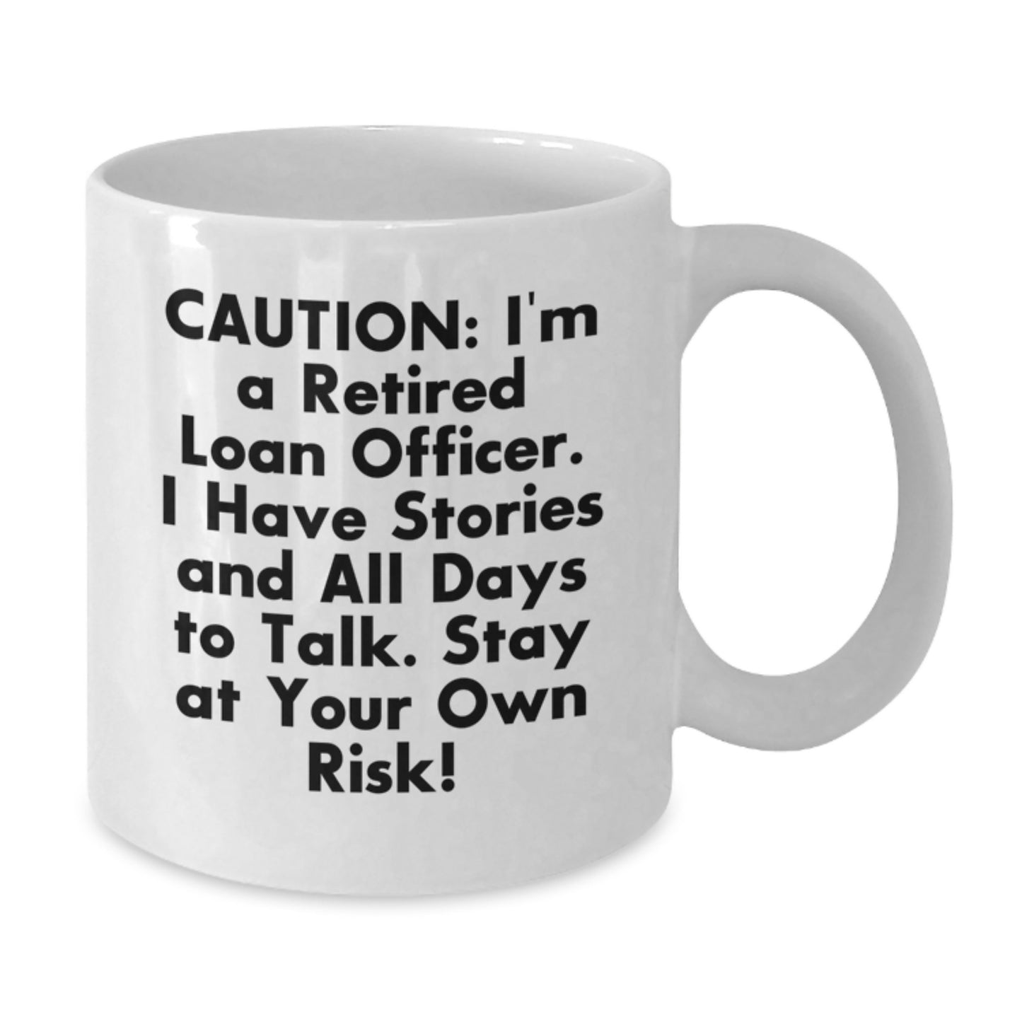 Funny Loan Officer Gifts from Friends, White Coffee Mug, Caution: I'm A Retired Loan Officer, Stay At Your Own Risk! Gift for Loan Officer Men - Additional