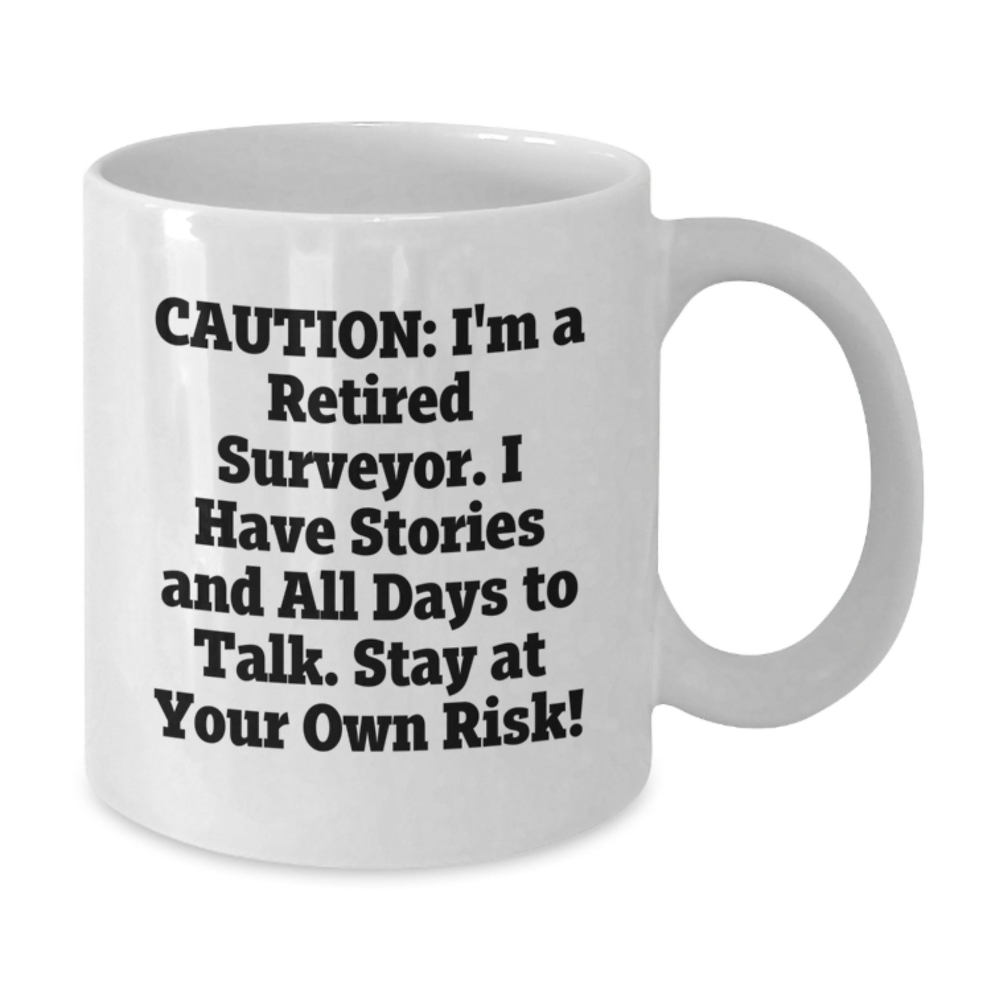 Funny Surveyor Gifts for Men - White Coffee Mug from Friends and Family - Caution I'm A Retired Surveyor Mug Christmas Unique Gifts - Additional