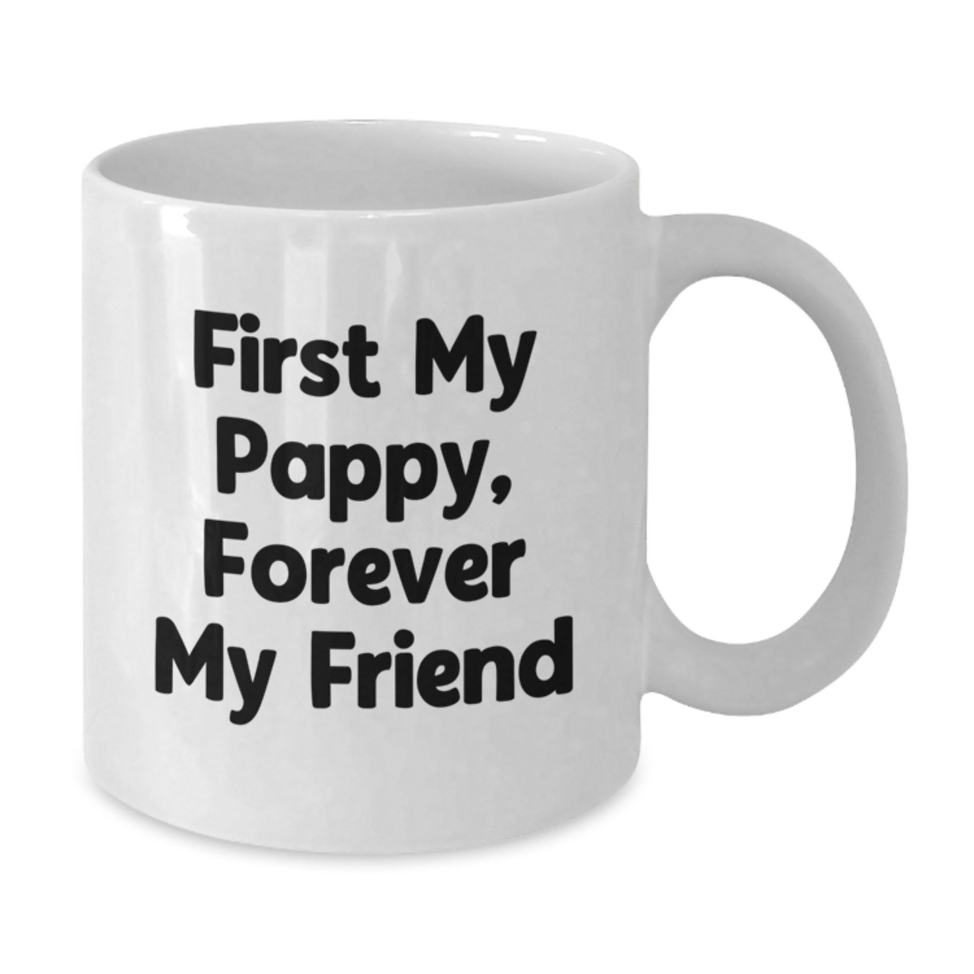 Funny Pappy Gifts White Coffee Mug, Unique Christmas Unique Gifts for Men from Family, Pappy Lover Mug with 'First My Pappy, Forever My Friend' - Additional