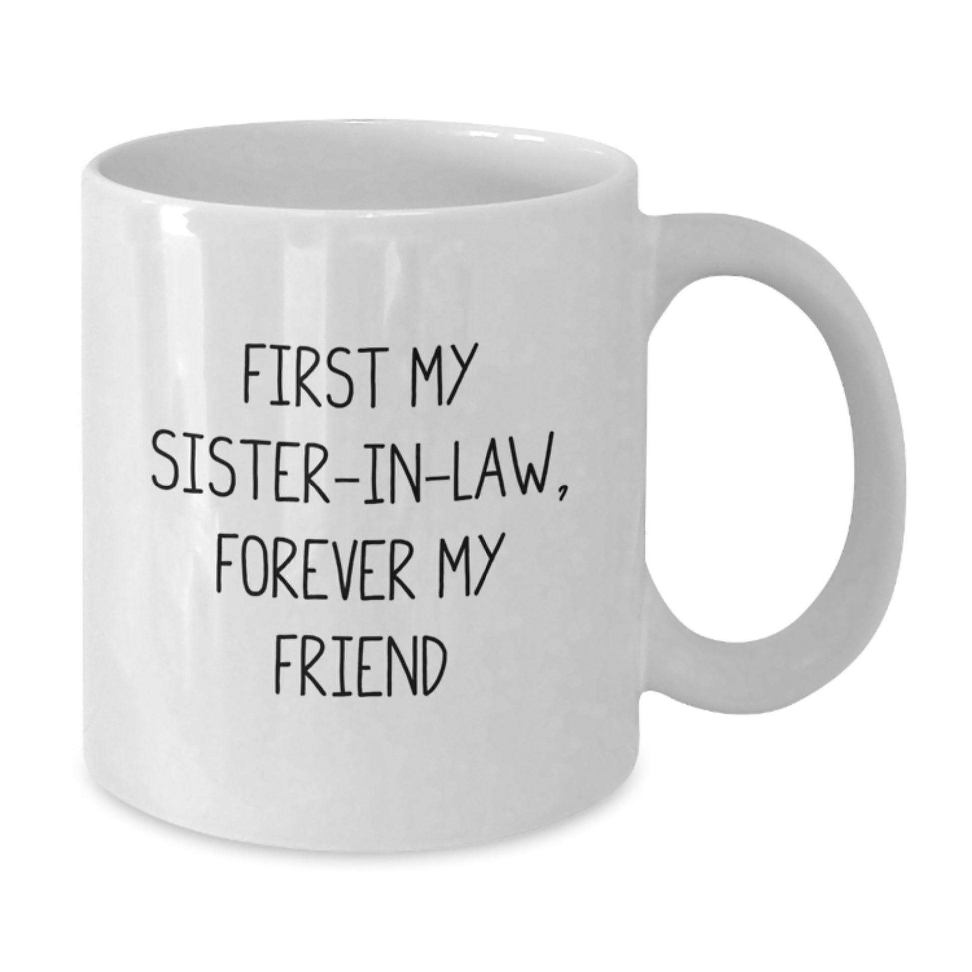 Sister-in-law White Coffee Mug, Funny Quote 'First My Sister-in-law, Forever My Friend' Gifts from Family, Perfect for Sister-in-law Christmas Unique - Additional
