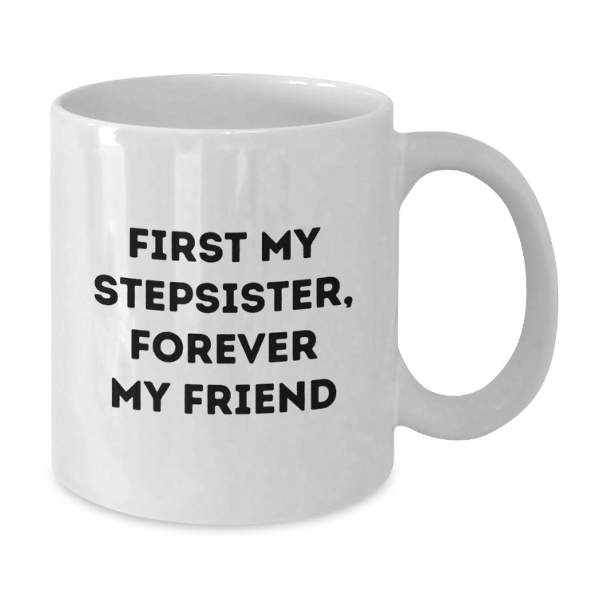 Funny Stepsister White Coffee Mugs Gifts from Men Women Family Friends, White Ceramic 11oz or 15oz, Perfect for Christmas Unique Presents - Additional