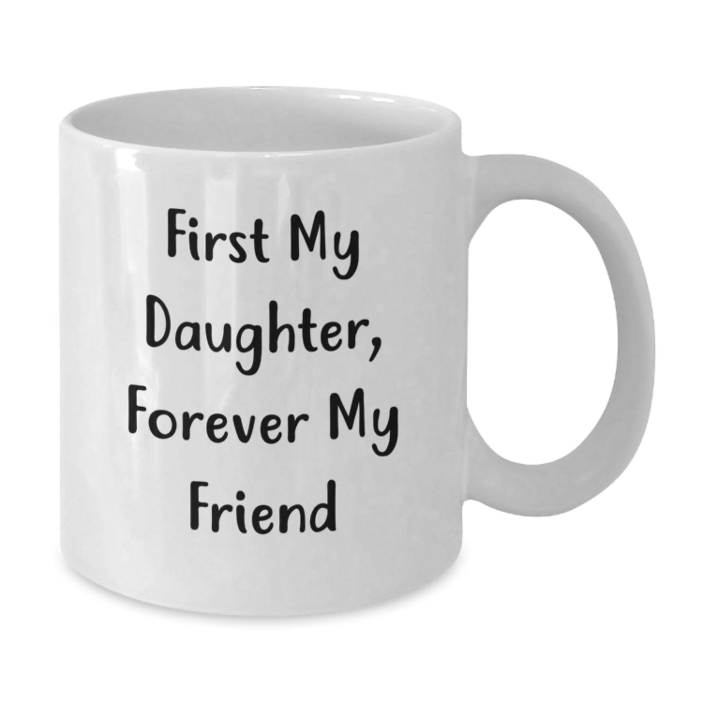 Christmas Unique Gifts for Daughter Funny White Coffee Mug - First My Daughter, Forever My Friend Quote Gifts from Mom for Daughter - Additional