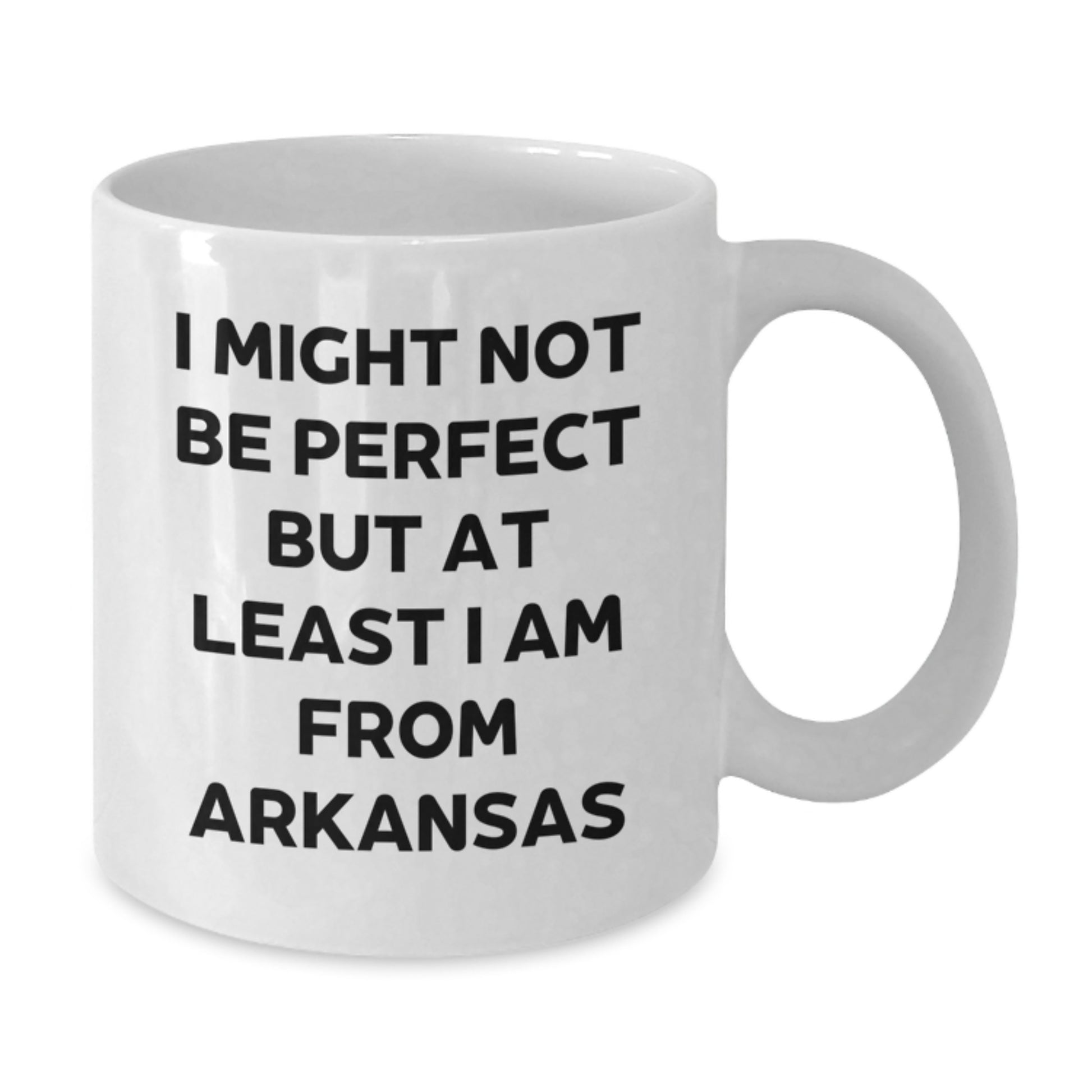 Funny Arkansas Gifts for Men from Family, White Coffee Mug, I Might Not Be Perfect But At Least I Am From Arkansas, Unique Christmas Memorable Presents - Additional