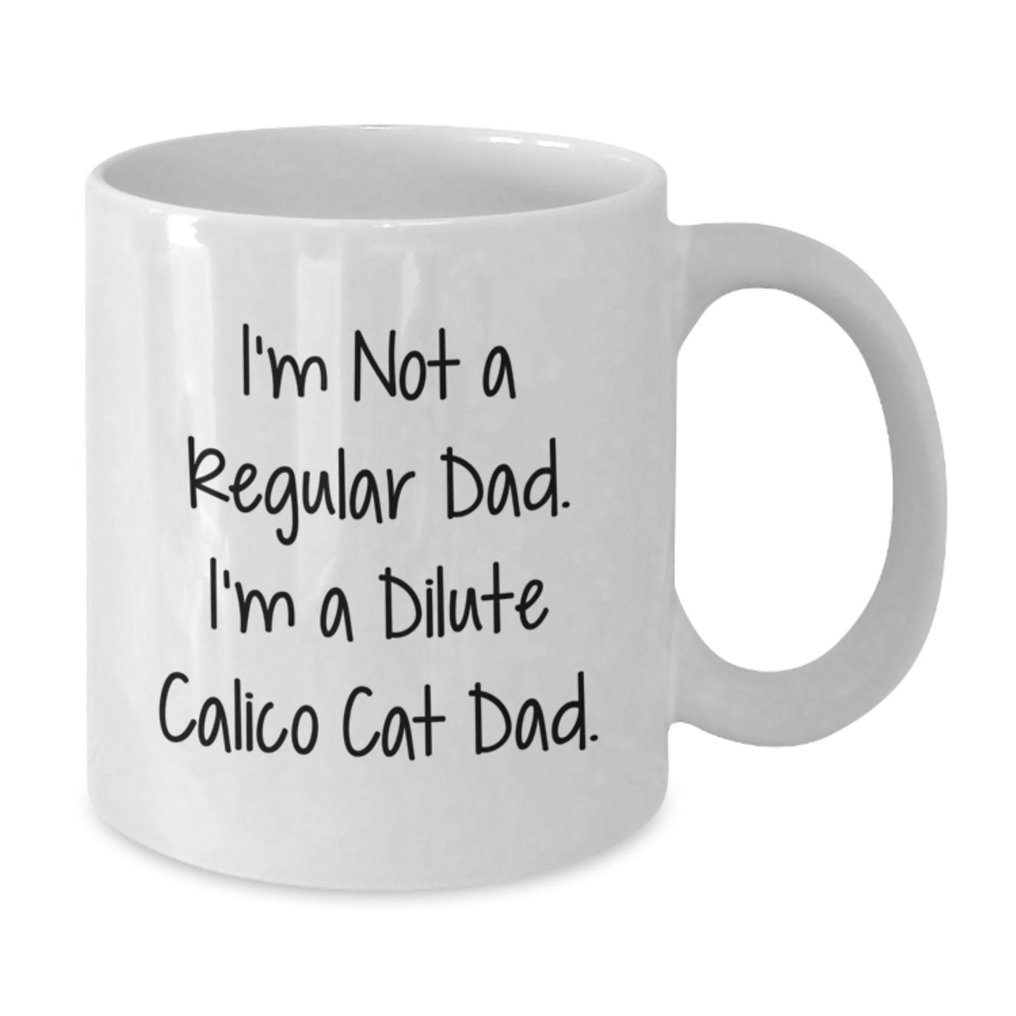 Funny Dilute Calico Cat Gifts for Dad - White Coffee Mug I'm Not A Regular Dad - Additional