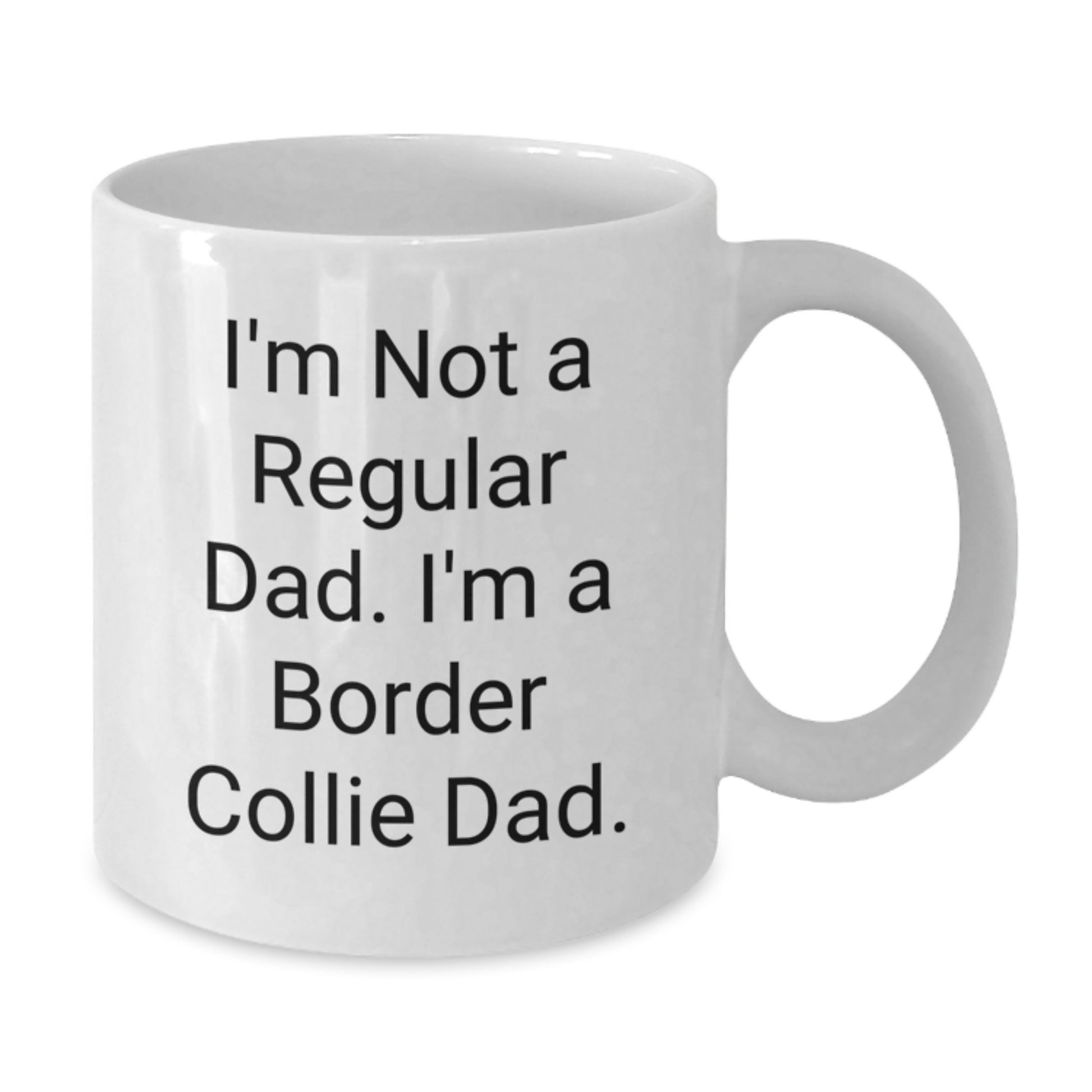 Funny Border Collie Dog Dad Gifts from Men for Border Collie Dog Lovers - I'm Not A Regular Dad. I'm A Border Collie Dad. White Coffee Mug - Additional