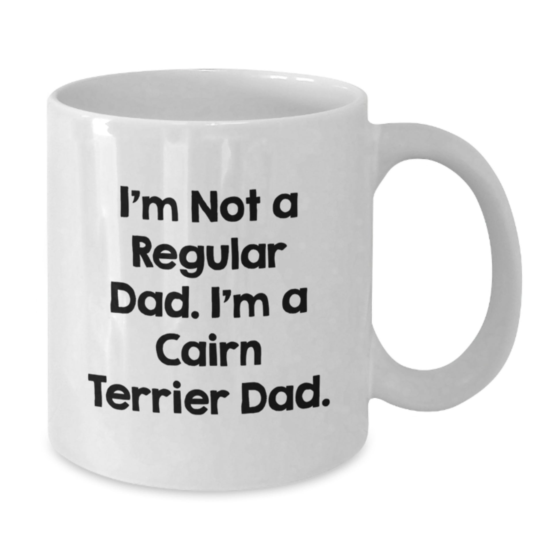 Funny Cairn Terrier Dog Parent Gifts from Dad - I'm Not A Regular Dad. I'm A Cairn Terrier Dad. White Coffee Mug for Christmas Unique Father's Day Present - Additional