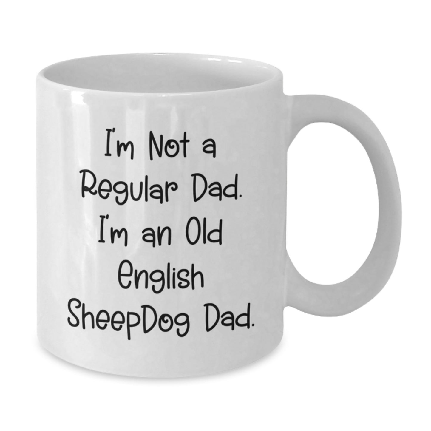 Funny Old English Sheepdog Dad Gifts from Men to Old English SheepDog Lovers on Birthday - White Coffee Mug, I'm Not A Regular Dad. I'm An Old English Sheepdog Dad. - Additional