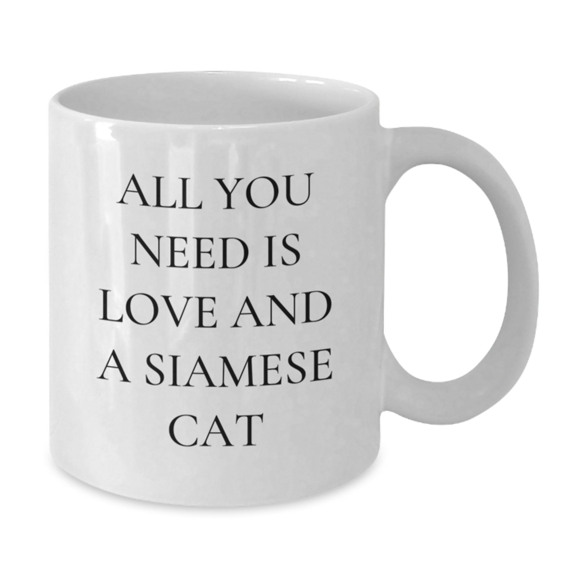 Funny Siamese Cat Lover Gifts, White Coffee Mug with All You Need Is Love And A Siamese Cat Quote, Gifts from Friends to Friends, Perfect for Christmas Unique Gifts - Additional