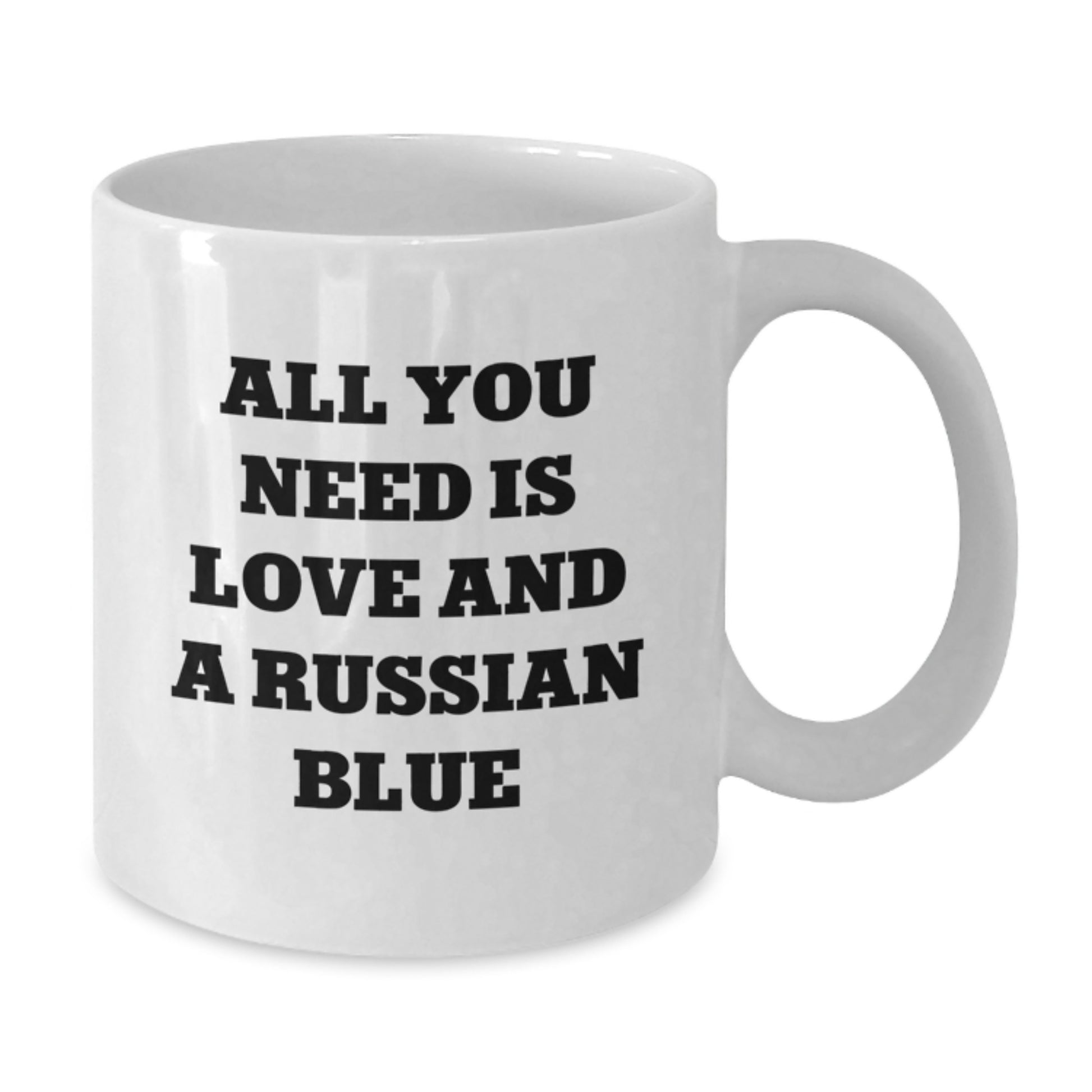 Russian Blue Cat Lovers Funny Coffee Mug Gifts from Family Friends Coworkers, All You Need Is Love And A Russian Blue, White 11oz or 15oz Capacity, Birthday Unique Gifts - Additional