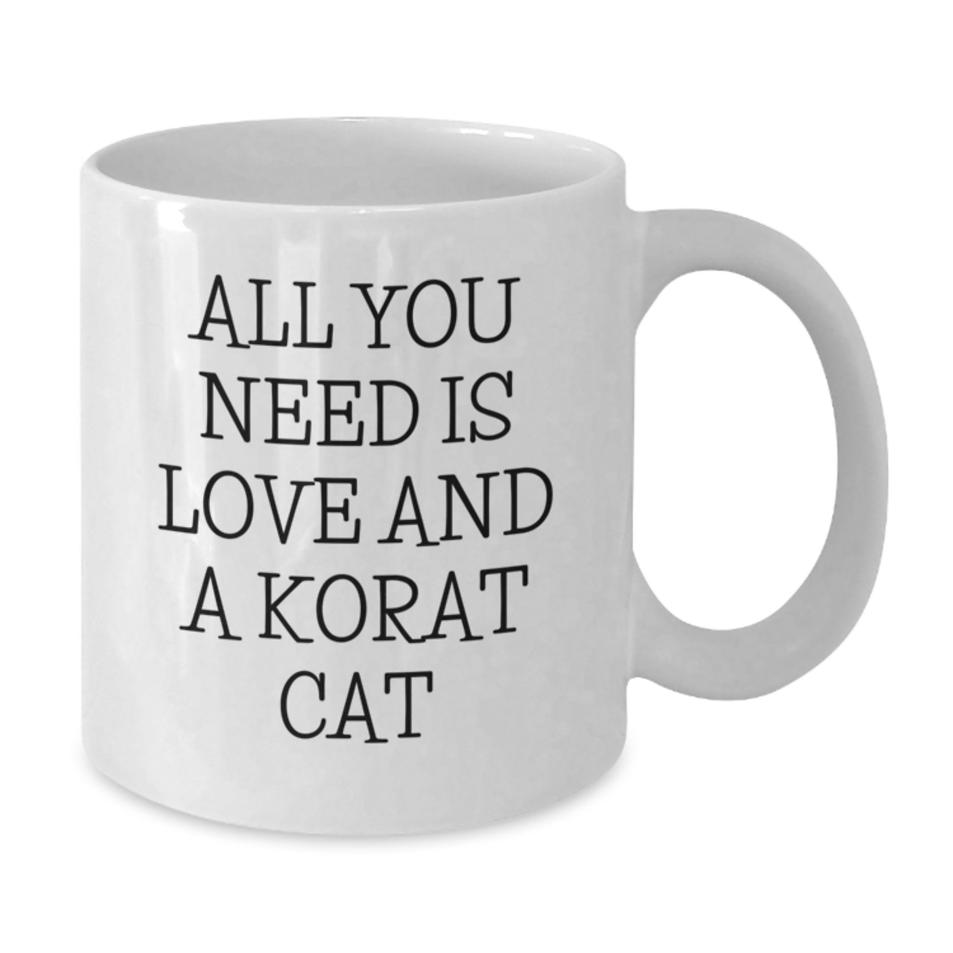 Korat Cat Lovers Gifts for Friends and Family - 'All You Need Is Love And A Korat Cat' Quote on White Coffee Mug for Birthday, Gifts from Men to Women, Korat Cat Enthusiasts - Additional