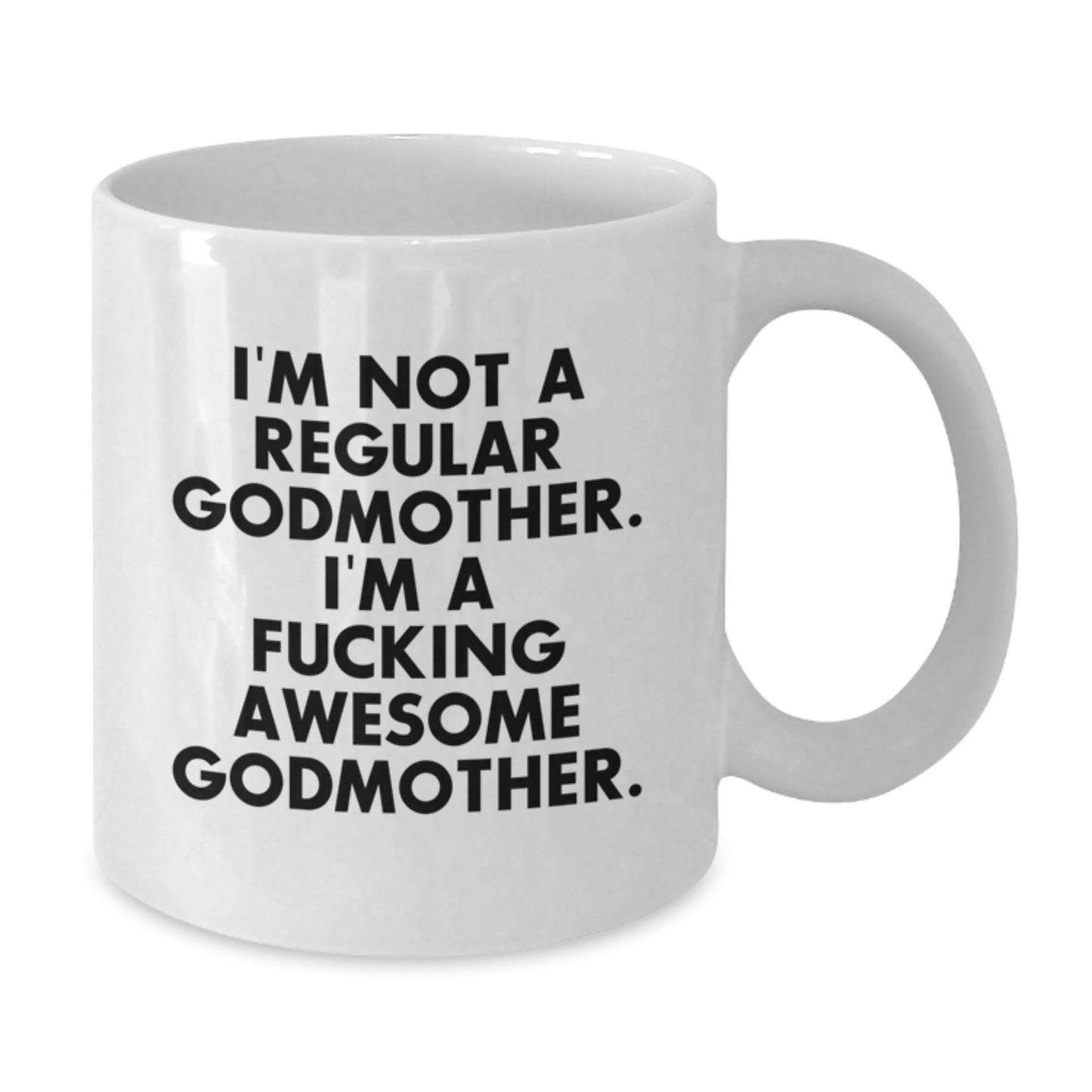 Funny Godmother Gifts from Men for Women - I'm Not A Regular Godmother, I'm A F--king Awesome Godmother. White Coffee Mug for Christmas Unique Gifts - Additional