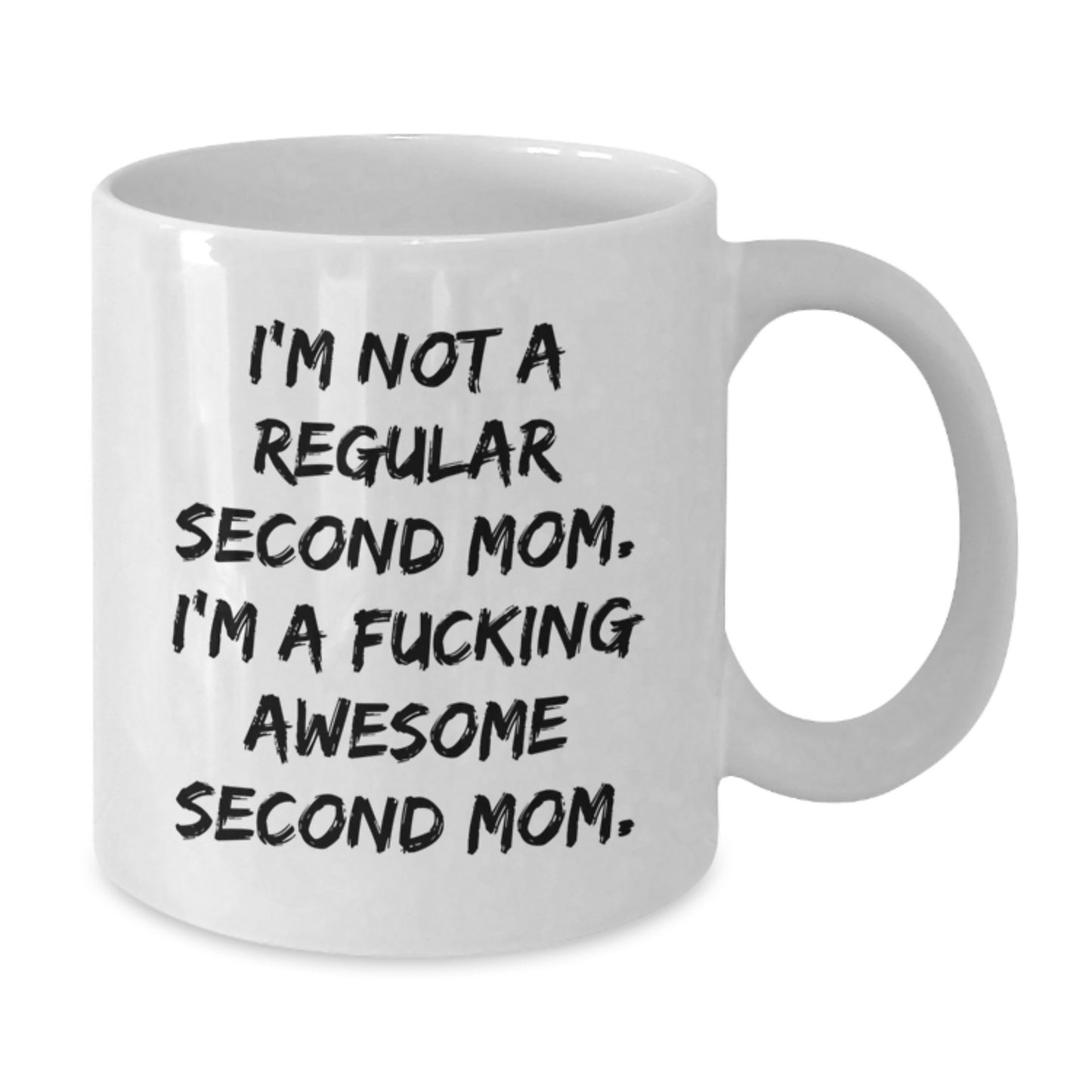 Funny Christmas Unique Gifts from Men to Second Mom, 'I'm Not A Regular Second Mom, I'm A F--king Awesome Second Mom' White Coffee Mug, Unique Second Mom Gifts for Her - Additional
