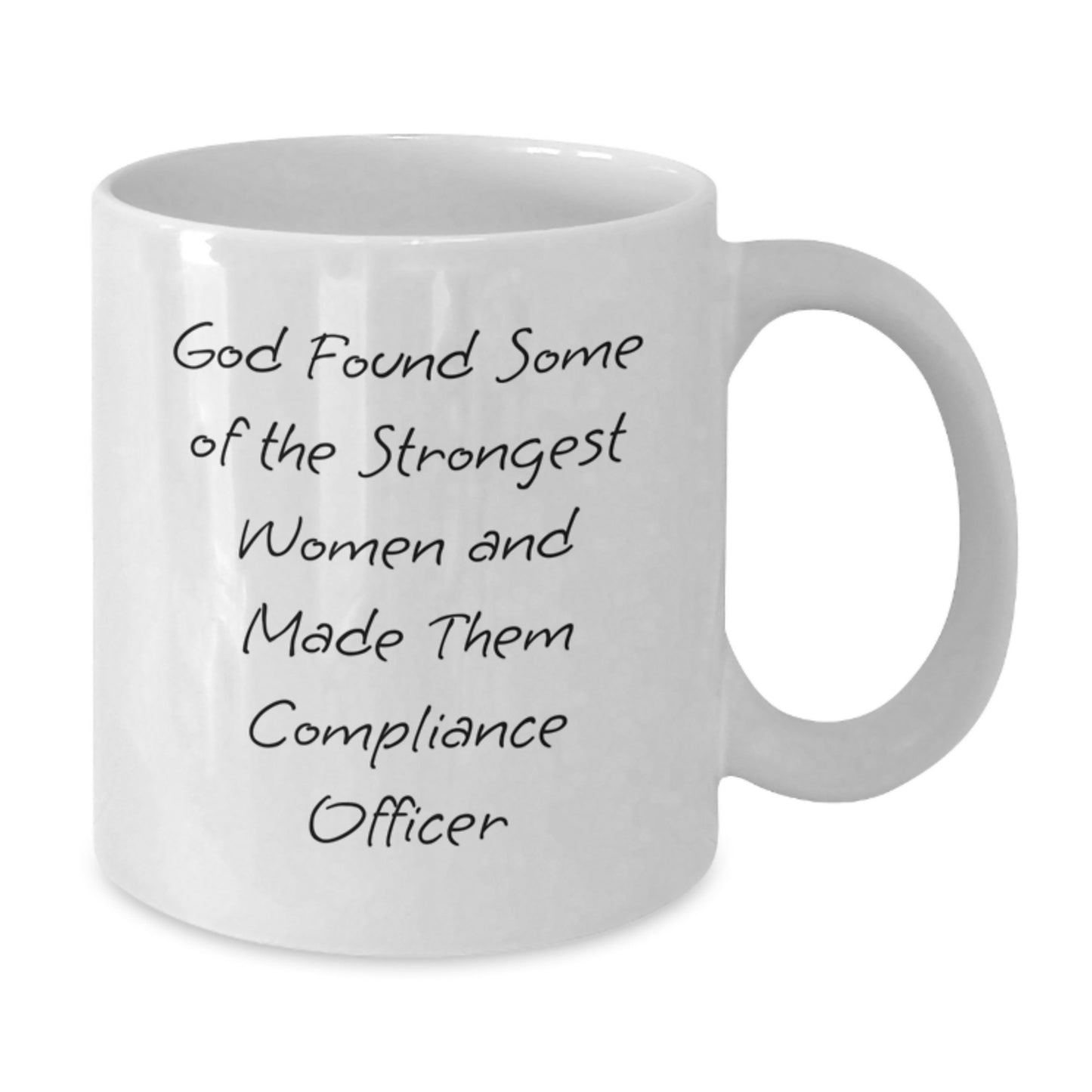 Compliance Officer Gifts, Funny White Coffee Mug, Birthday Unique Presents for Her from Friends or Family, God Found Some Of The Strongest Women And Made Them Compliance Officer - Additional