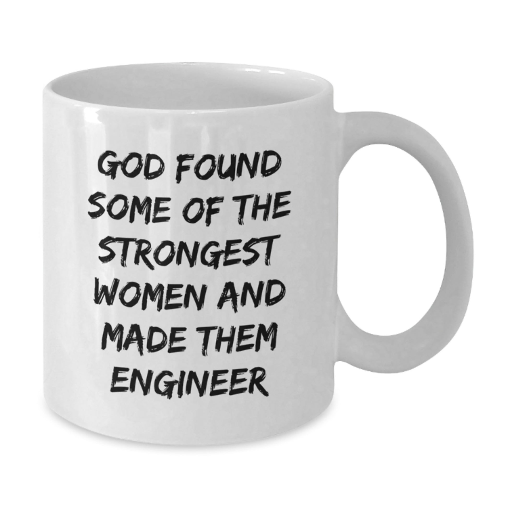 Funny Engineer Gifts for Women, Engineer White Coffee Mug, Inspirational Quote 'God Found Some Of The Strongest Women And Made Them Engineer' - Christmas Unique Gifts from Friends and Family - Additional