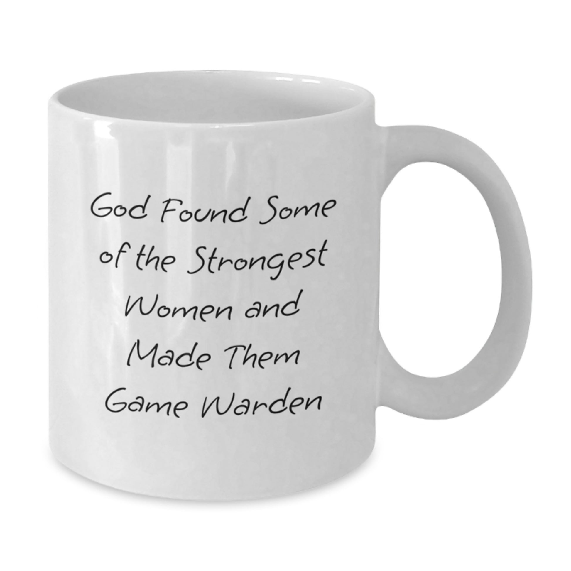 Funny Game Warden Gifts for Women, White Coffee Mug, Best Gift Idea from Friends, 'God Found Some Of The Strongest Women And Made Them Game Warden' Quote, Christmas Unique Gifts - Additional