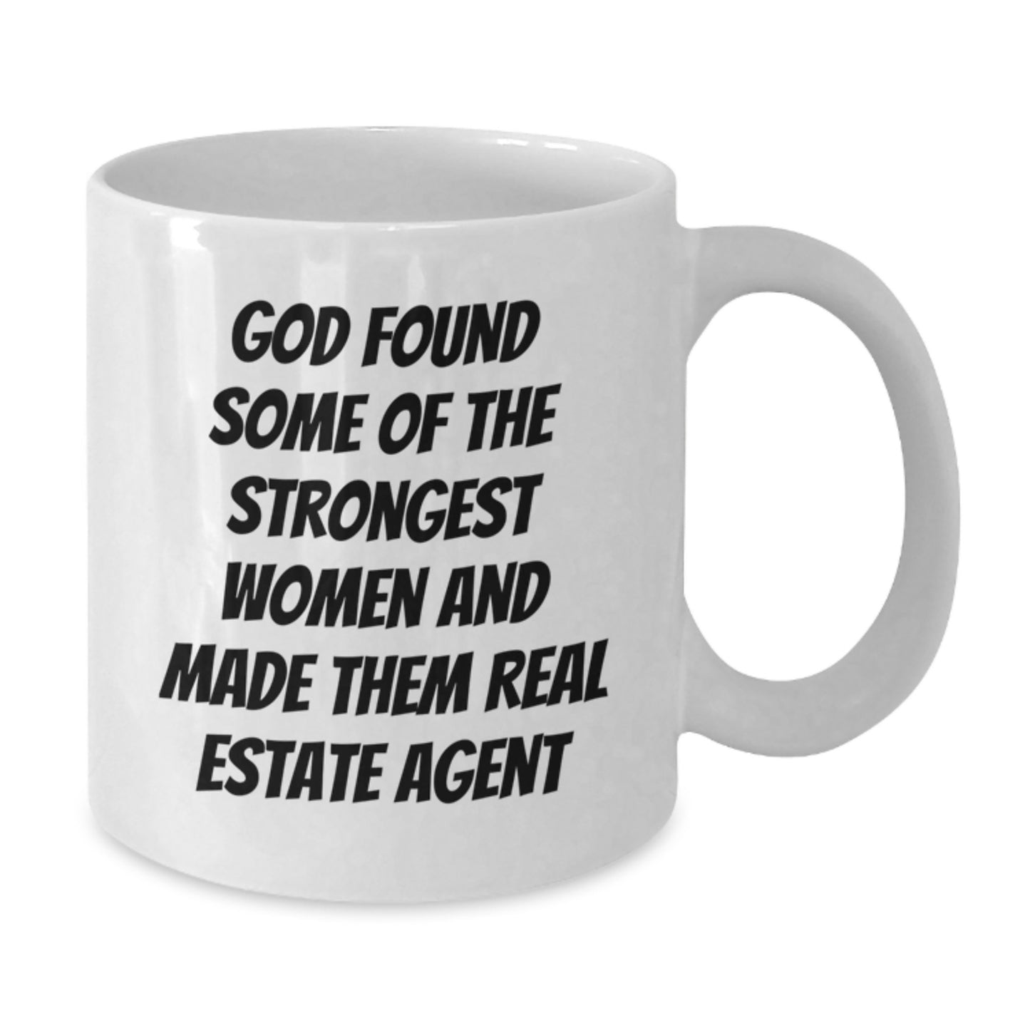 Funny Real Estate Agent Gifts from Men to Women Christmas Unique White Coffee Mugs - 'God Found Some Of The Strongest Women And Made Them Real Estate Agent' - Additional